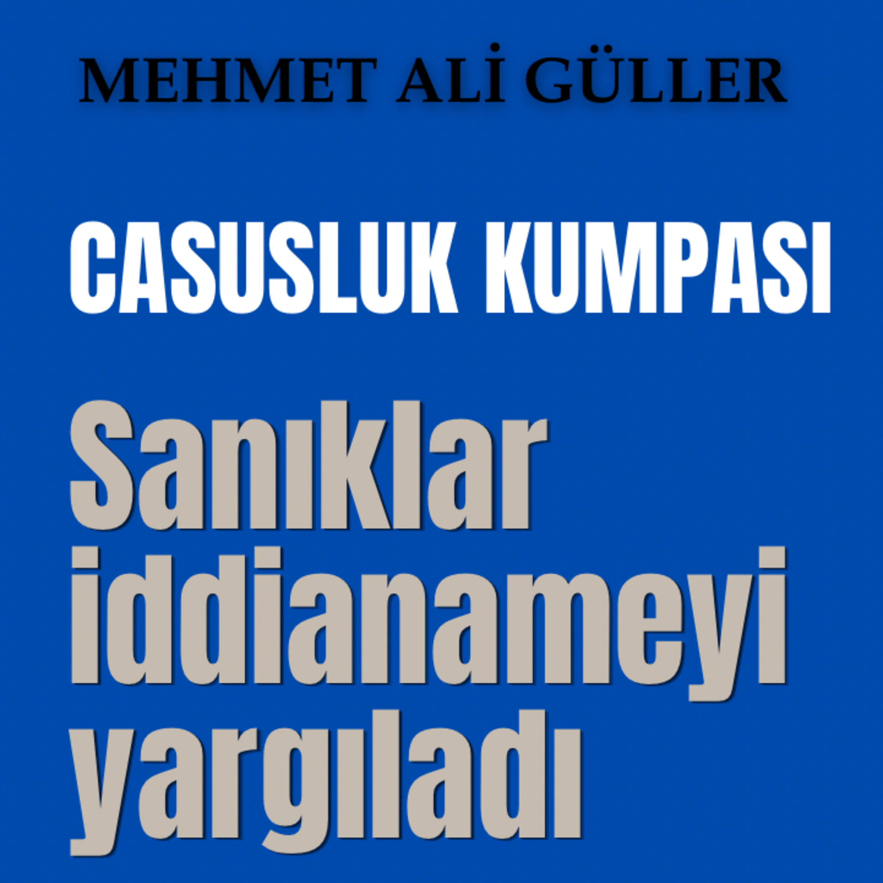 Casusluk kumpası: Sanıklar iddianameyi yargıladı episode artwork