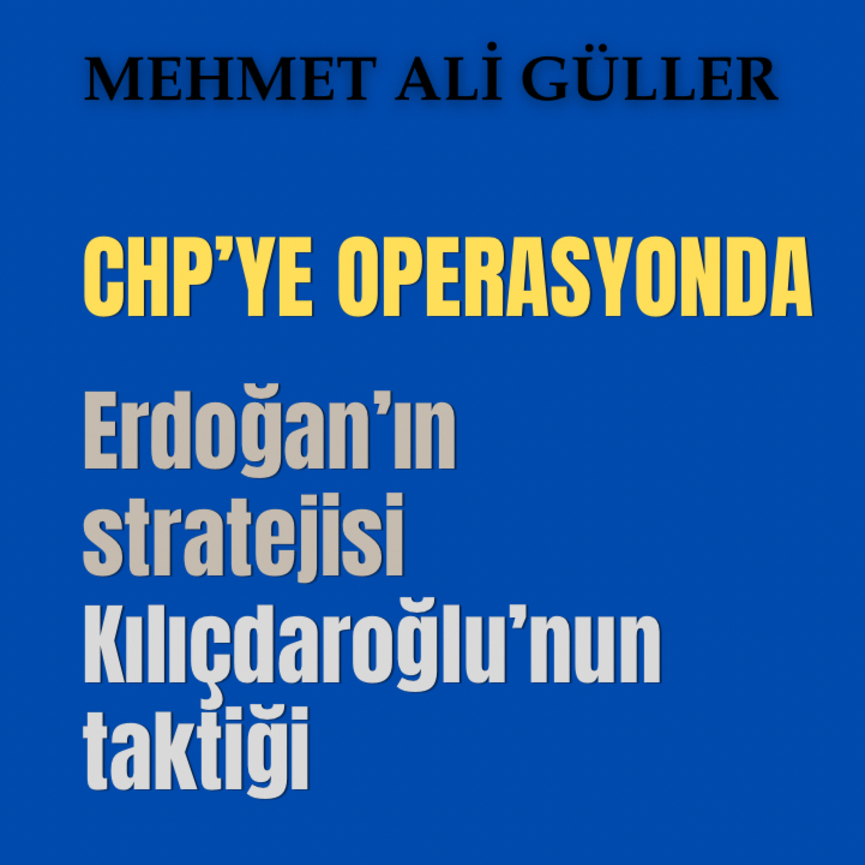 CHP’ye operasyonda Erdoğan’ın stratejisi, Kılıçdaroğlu’nun taktiği episode artwork