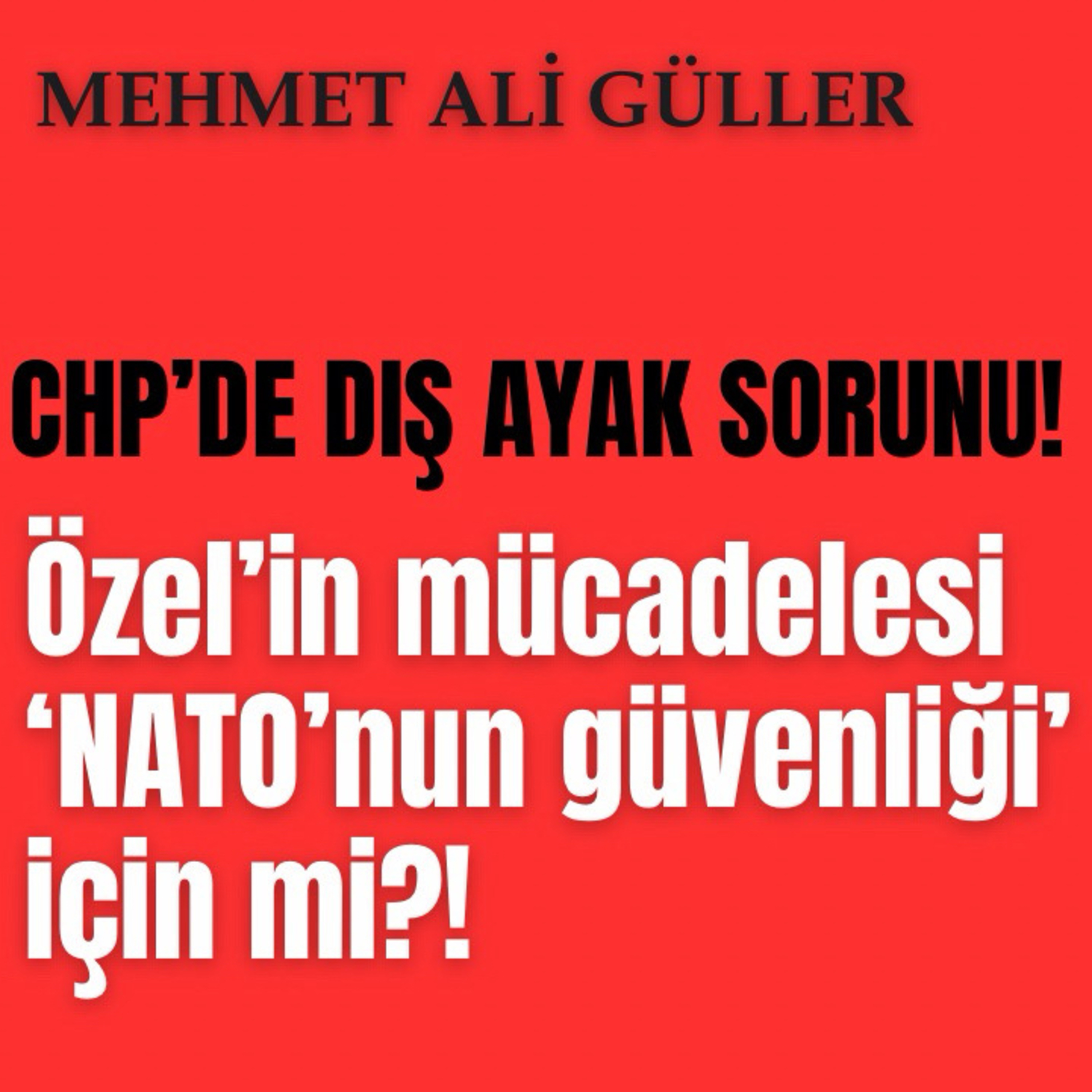 CHP’de “dış ayak” sorunu: Özel’in mücadelesi “NATO’nun güvenliği” için mi?! episode artwork