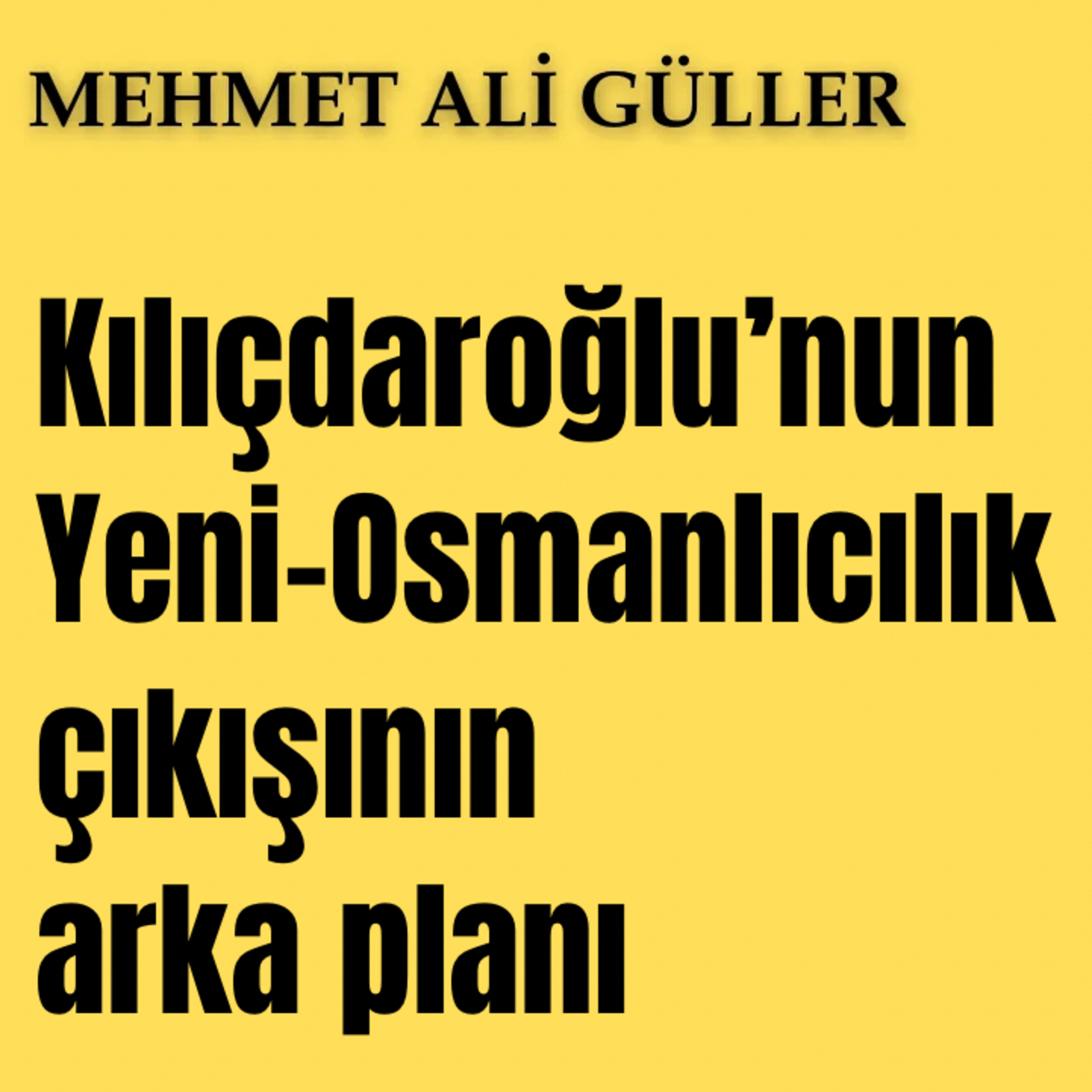 Kılıçdaroğlu’nun Yeni-Osmanlıcılık çıkışının arka planı episode artwork