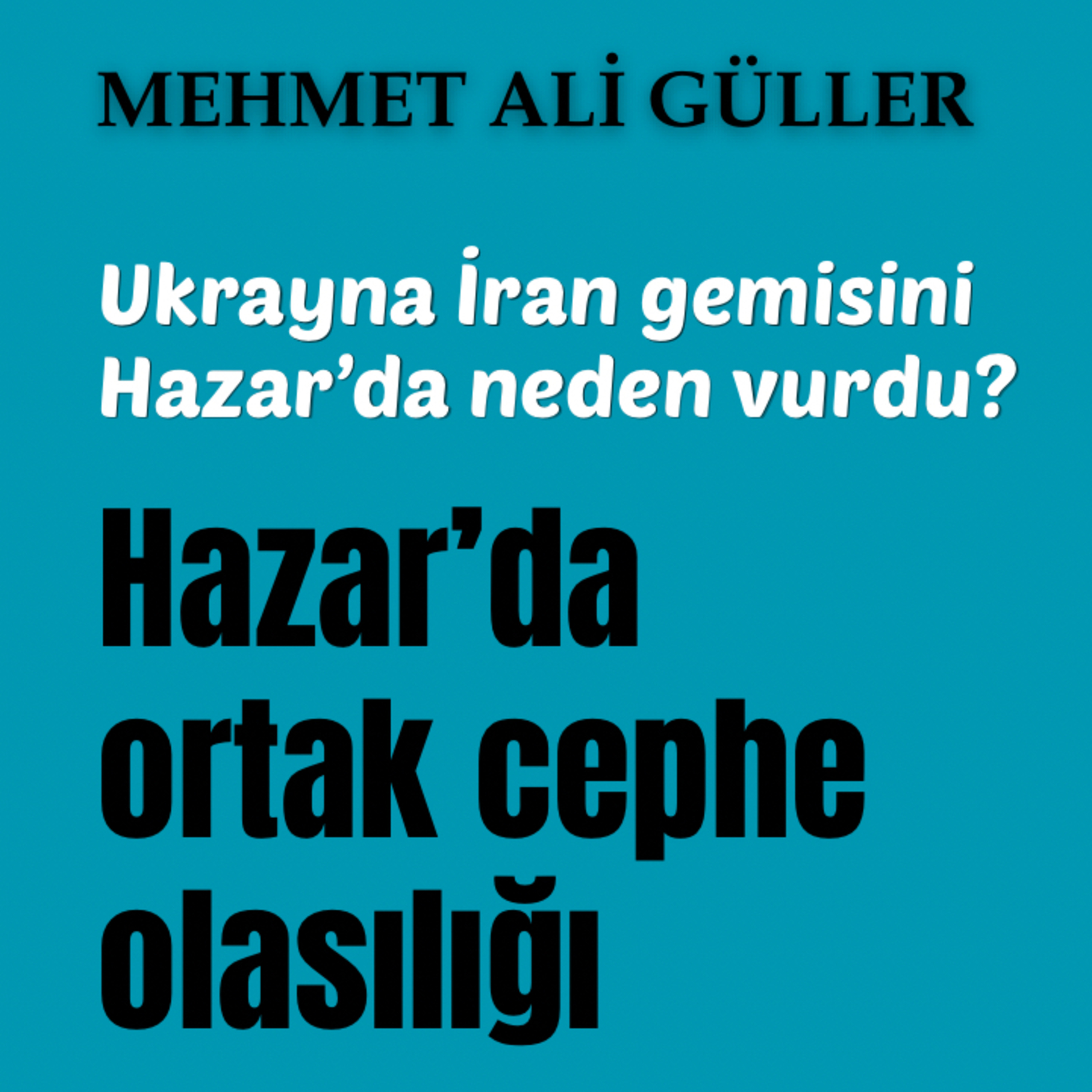 Ukrayna Hazar’da İran gemisini neden vurdu? episode artwork