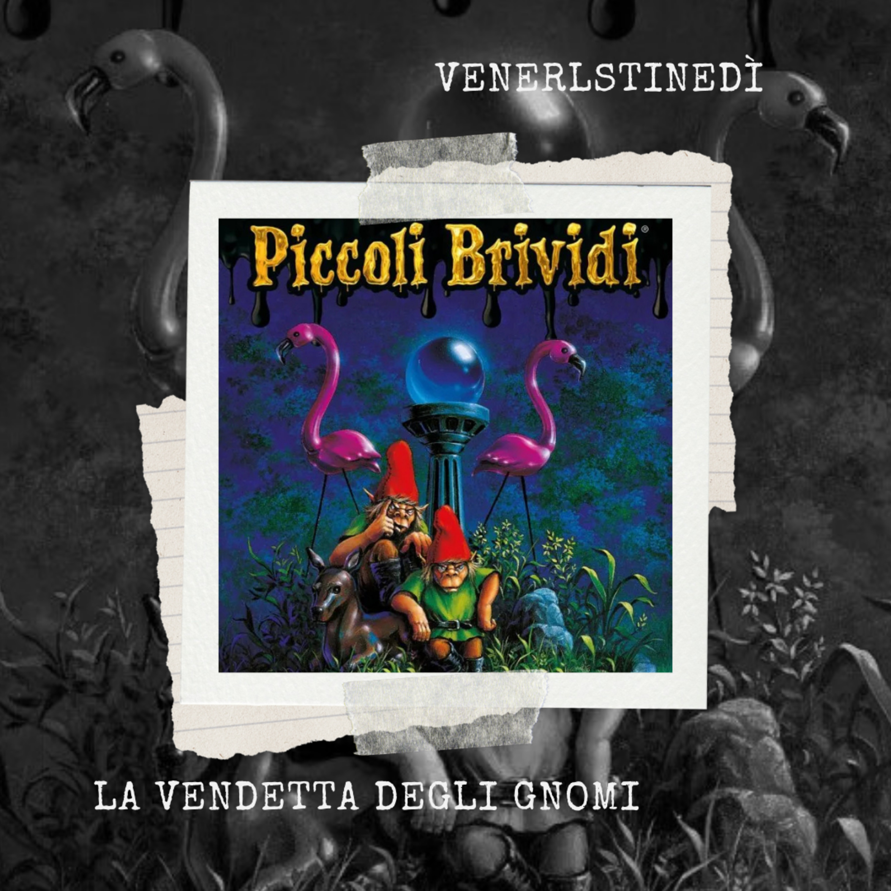 VeneRLSTINEdì - Piccoli brividi 34: La vendetta degli gnomi