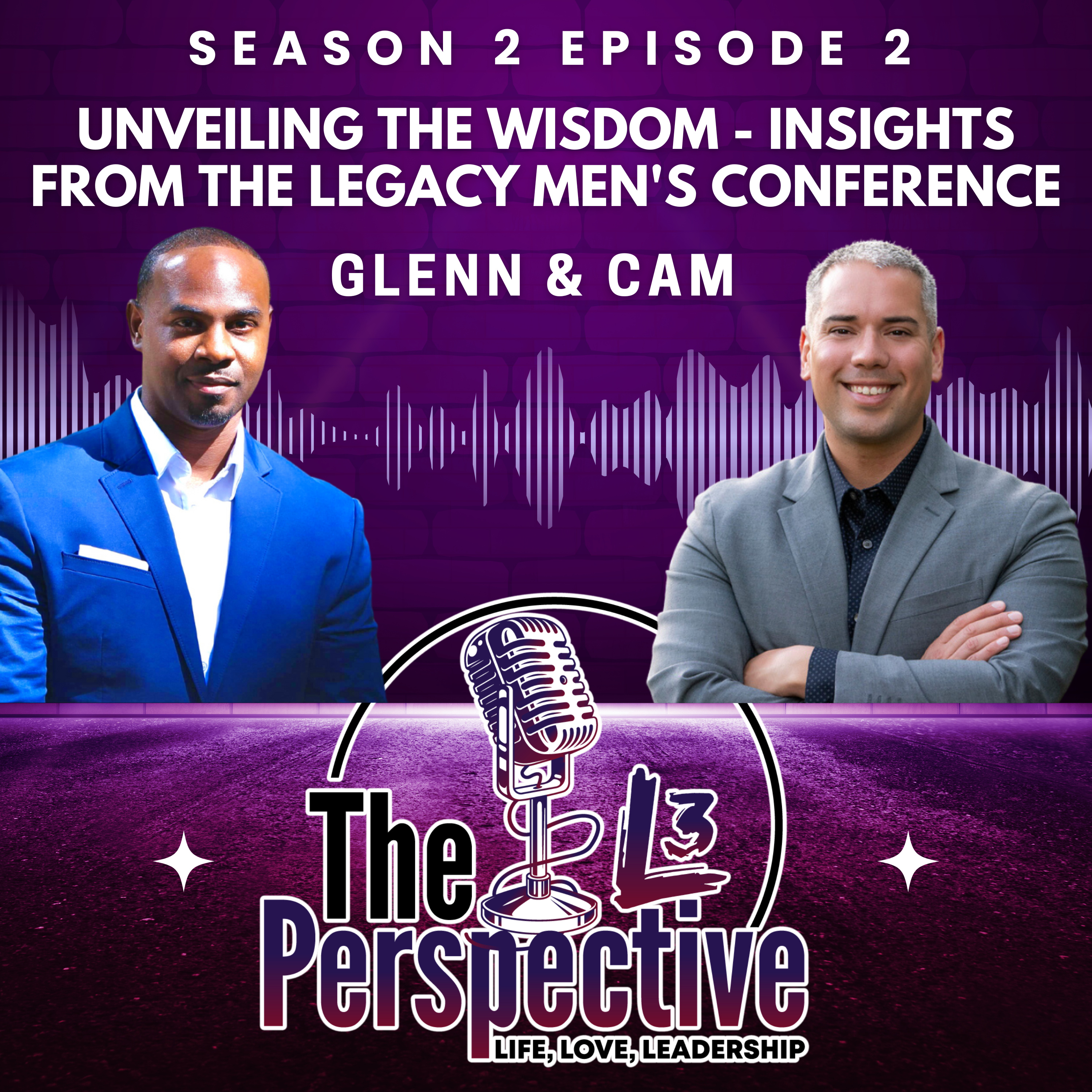 Unveiling the Wisdom - Insights from The LEGACY Men's Conference