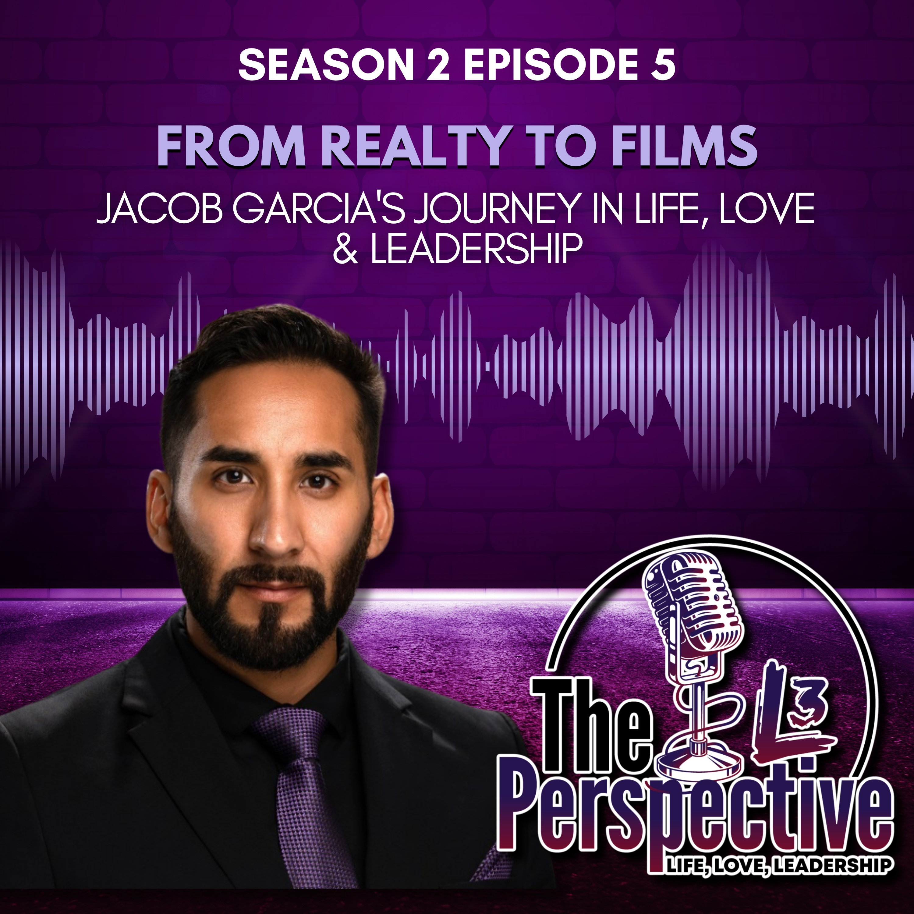 S2 EP:5 - From Realty to Films: Jacob Garcia’s Journey in Life, Love & Leadership