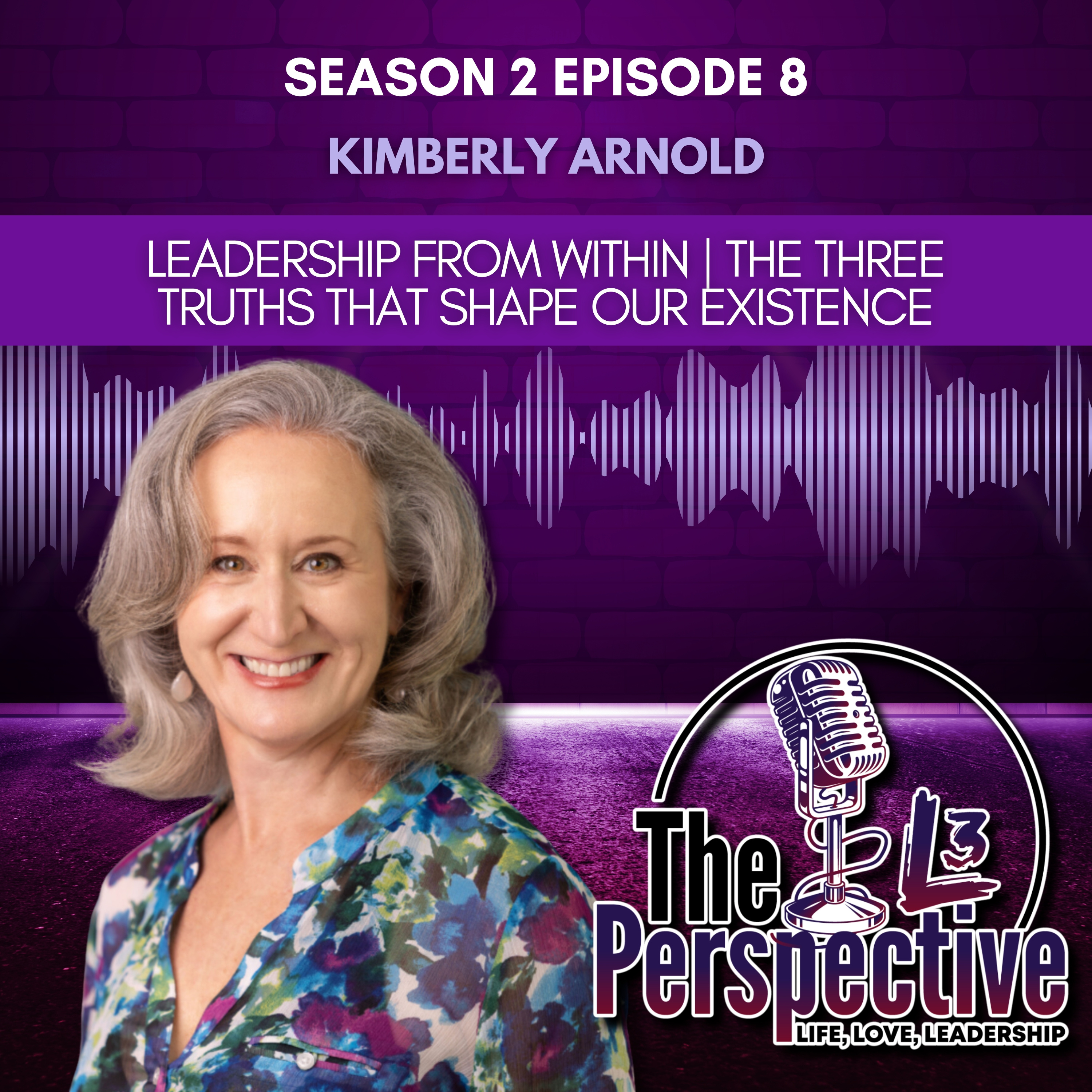 S2 EP:8 - Leadership from Within | The Three Truths that Shape Our Existence