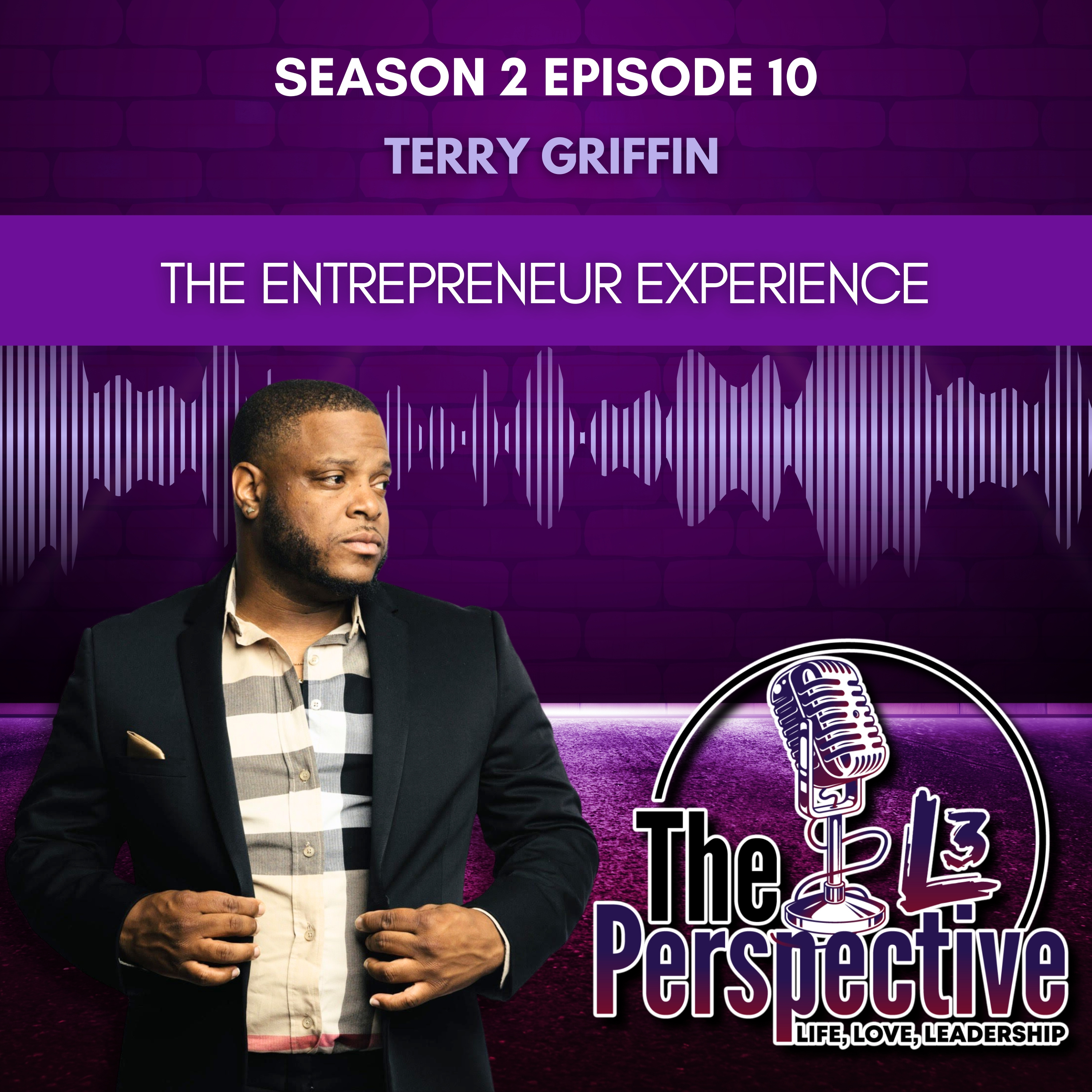 S2 EP:10 - The Entrepreneur Experience | Terry Griffin