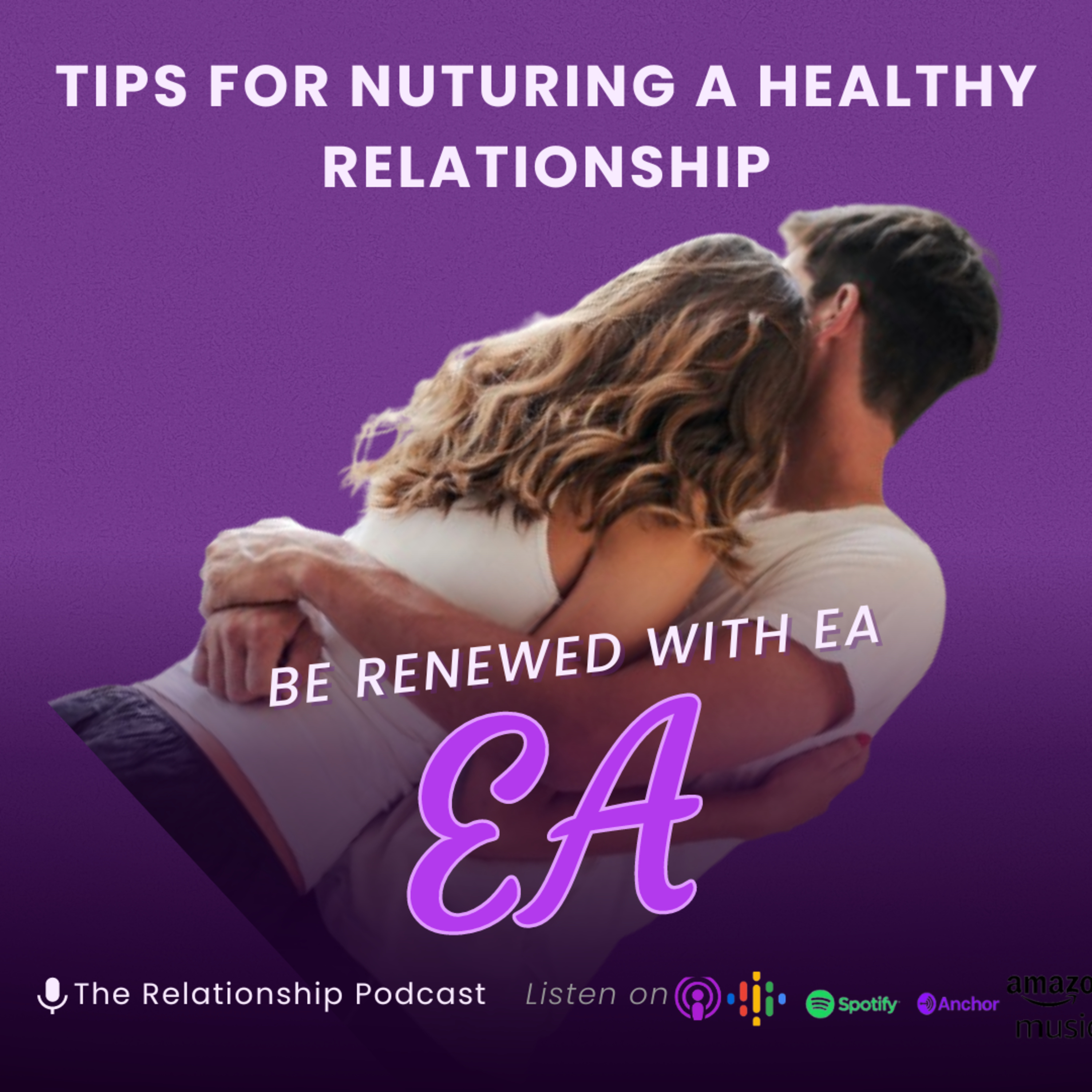 NUTURING LOVE: TIPS FOR BUILDING A STRONG RELATIONSHIP. episode artwork