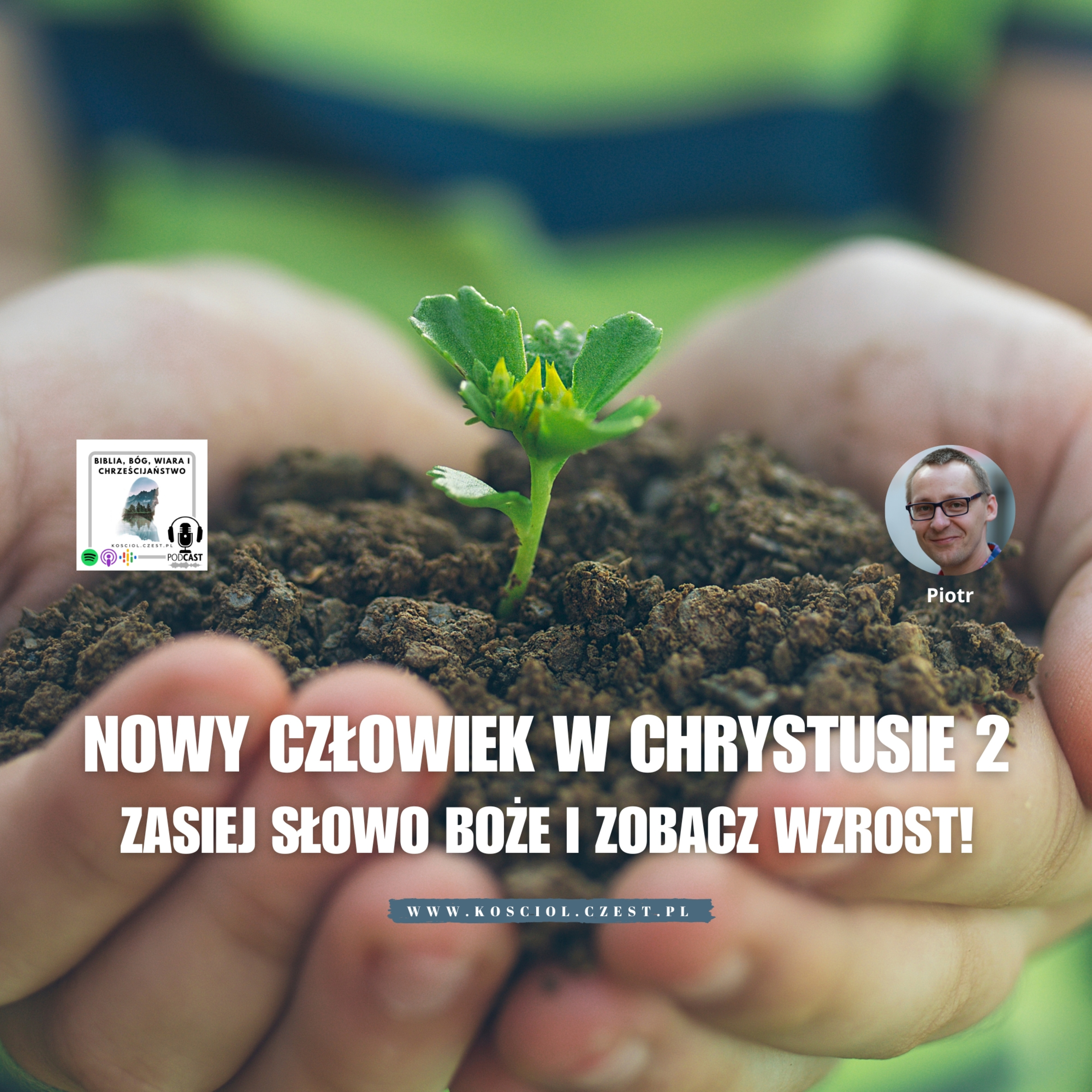 Nowy człowiek w Chrystusie 2: Zasiej Słowo Boże i zobacz wzrost! - Piotr Wosinek episode artwork