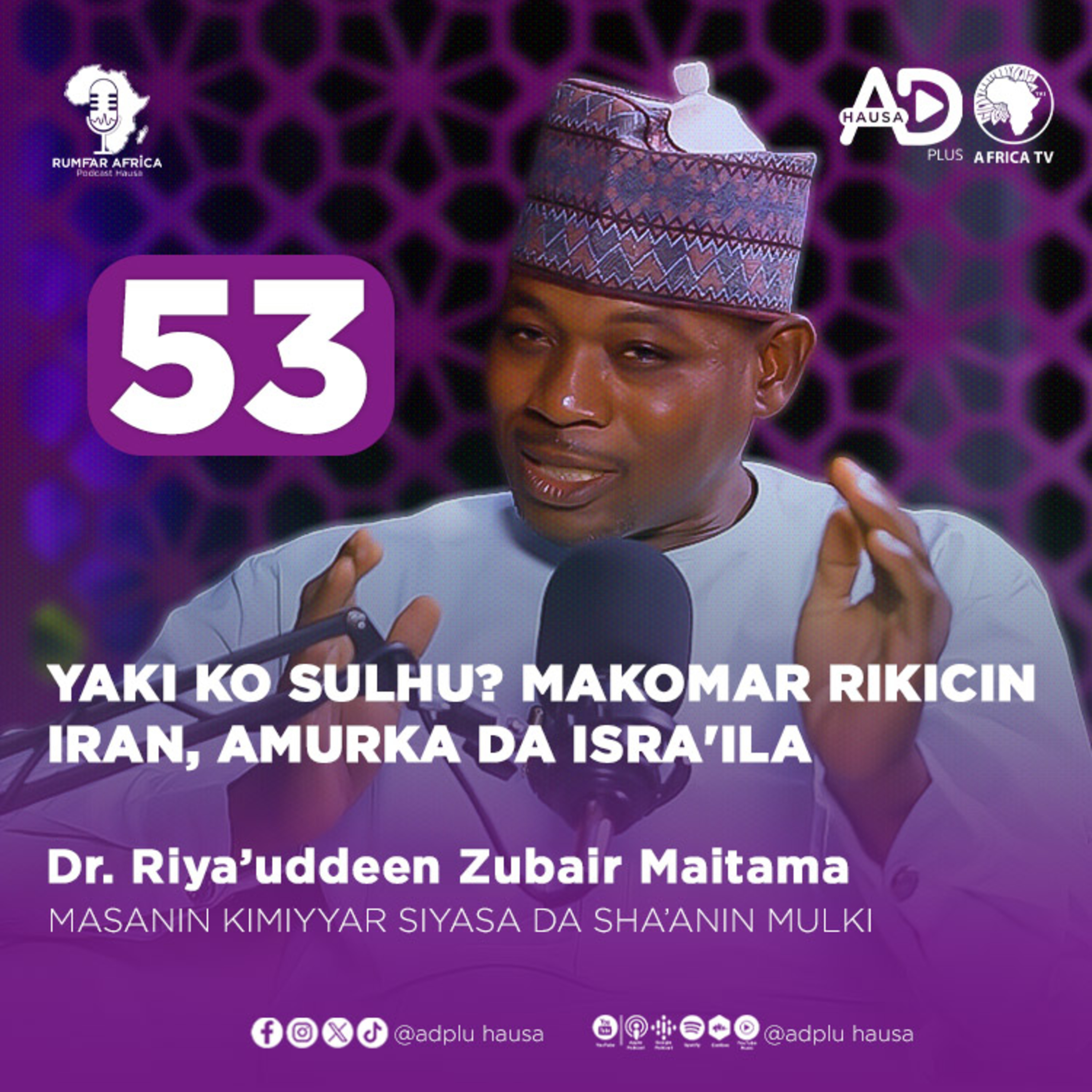 53 | YAƘI KO SULHU? MAKOMAR RIKICIN IRAN, AMURKA DA ISRA'ILA | DR. RAYA'UDDEEN ZUBAIR MAITAMA episode artwork