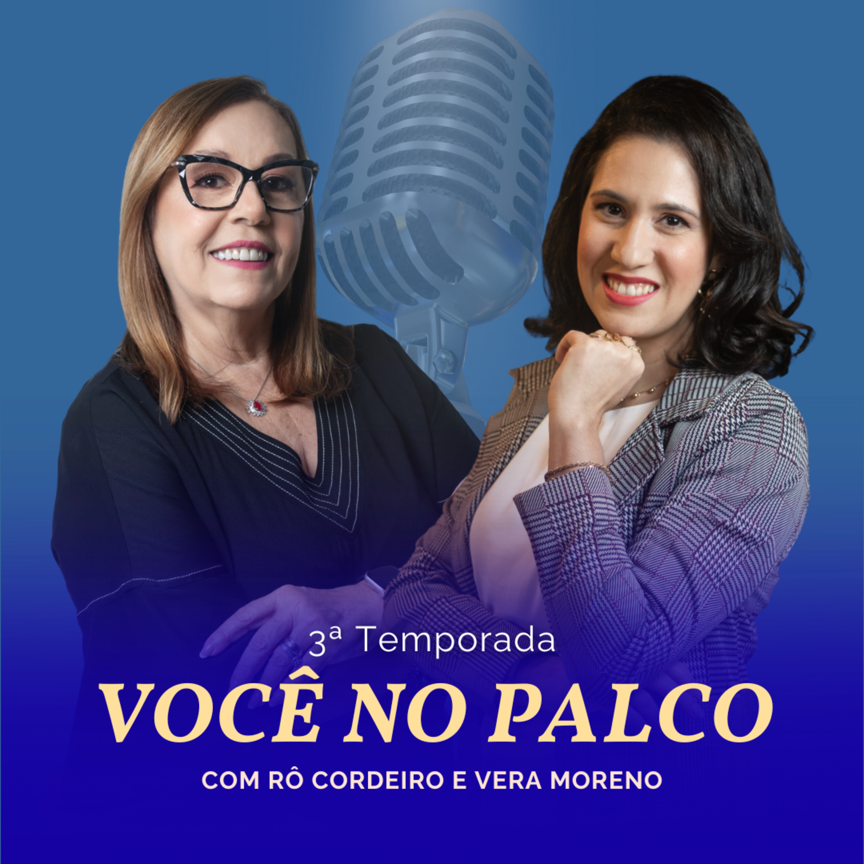 Você no Palco: Seja a Protagonista da sua Vida #001T3 | Com Rô Cordeiro e Vera Moreno episode artwork