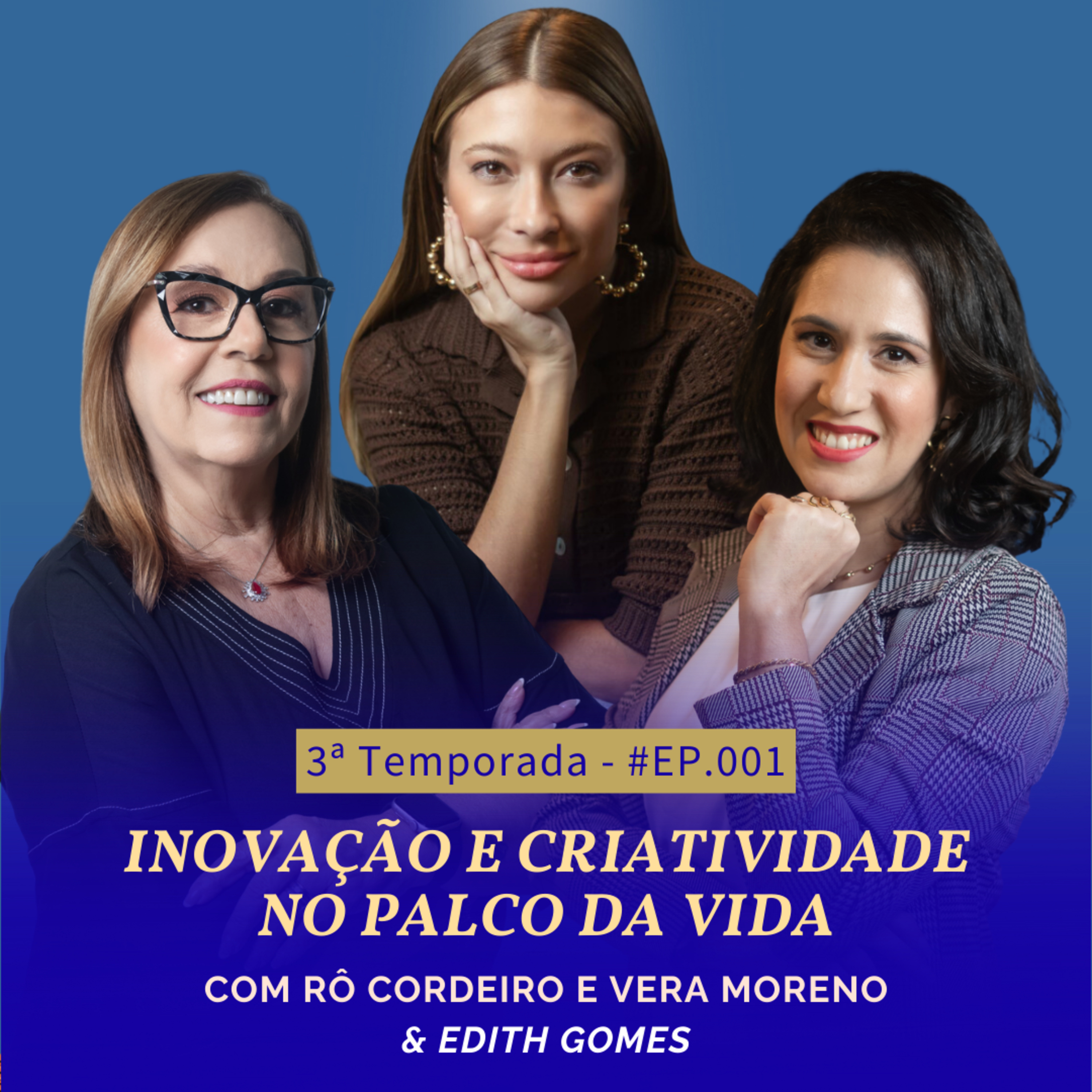 Inovação e Criatividade no Palco da Vida #002T3 - Vem Pro Palco Podcast | Com Edith Gomes episode artwork