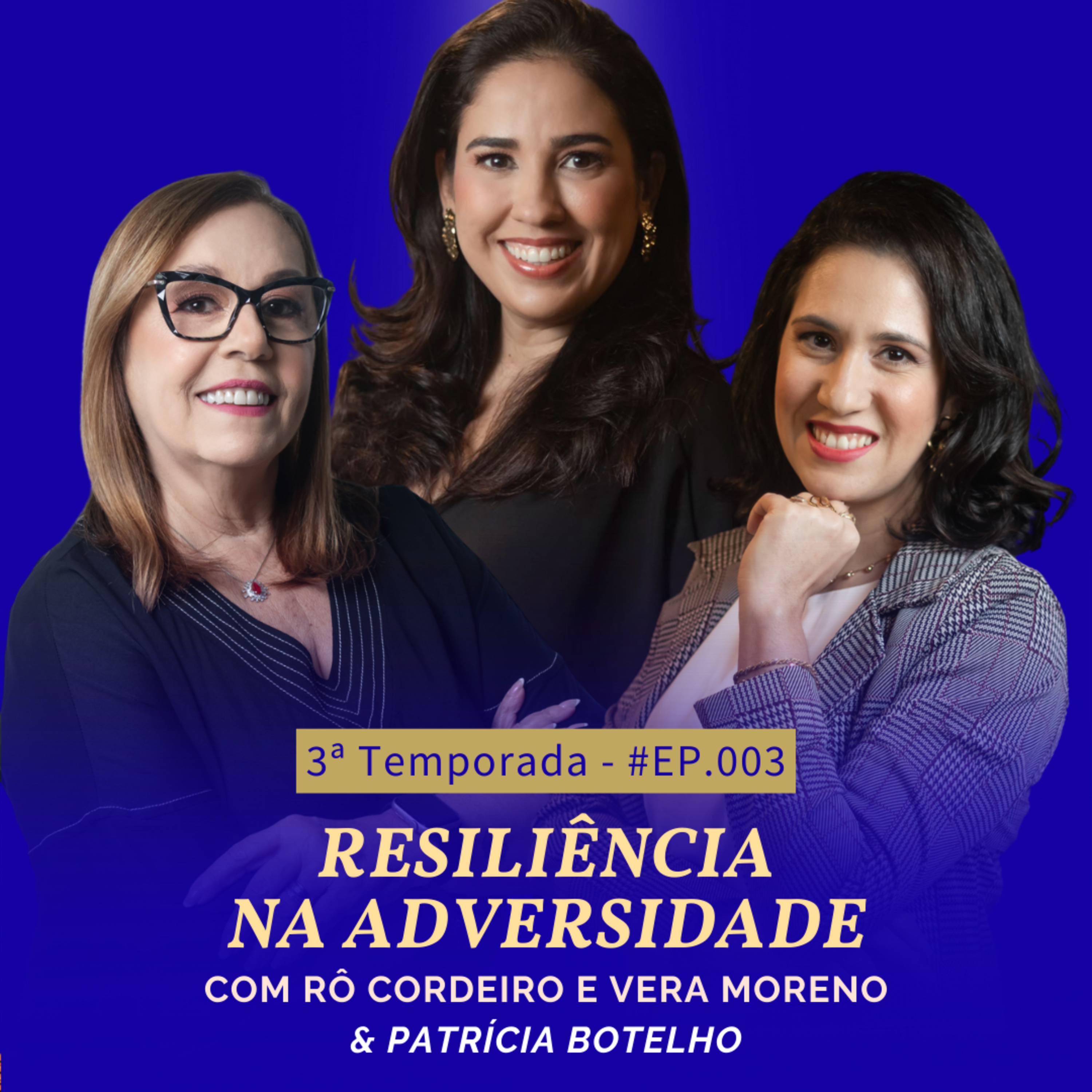 Resiliência na Adversidade: A Força em Desafios #004T3- Vem Pro Palco Podcast | Com Patrícia Botelho episode artwork