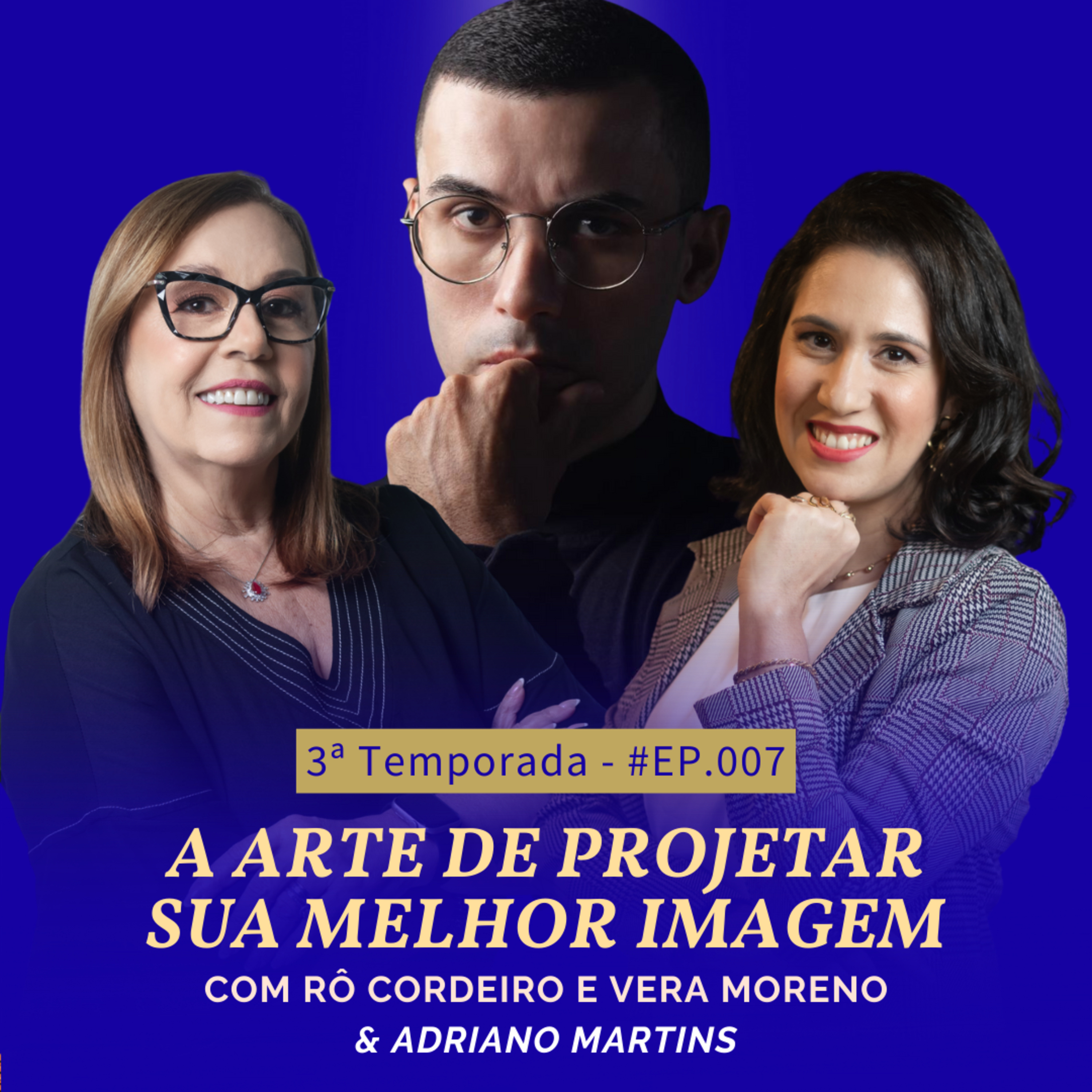 A Arte de Projetar sua Melhor Imagem - Vem Pro Palco Podcast | Com Adriano Martins #07T3 episode artwork