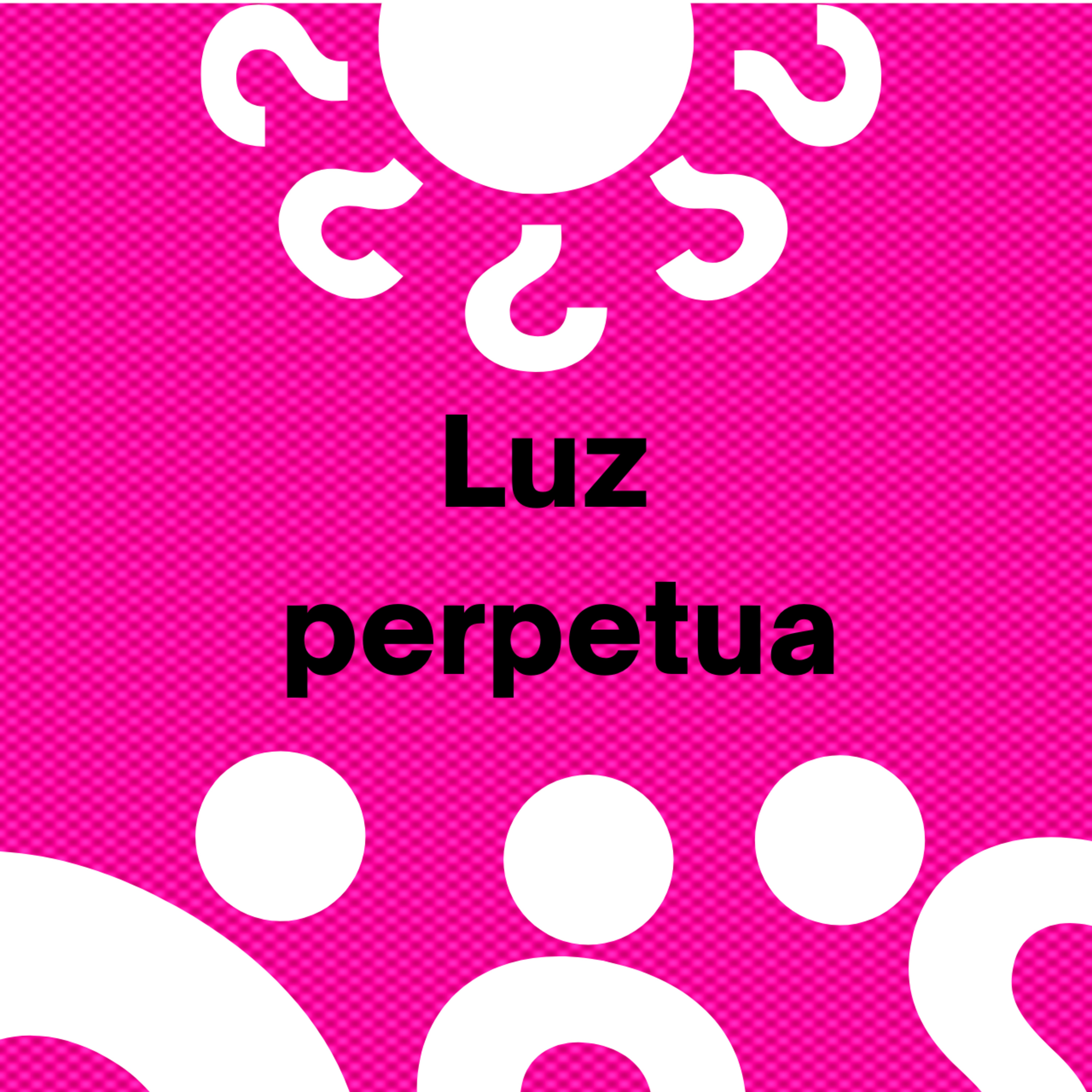 LUZ PERPETUA episode artwork