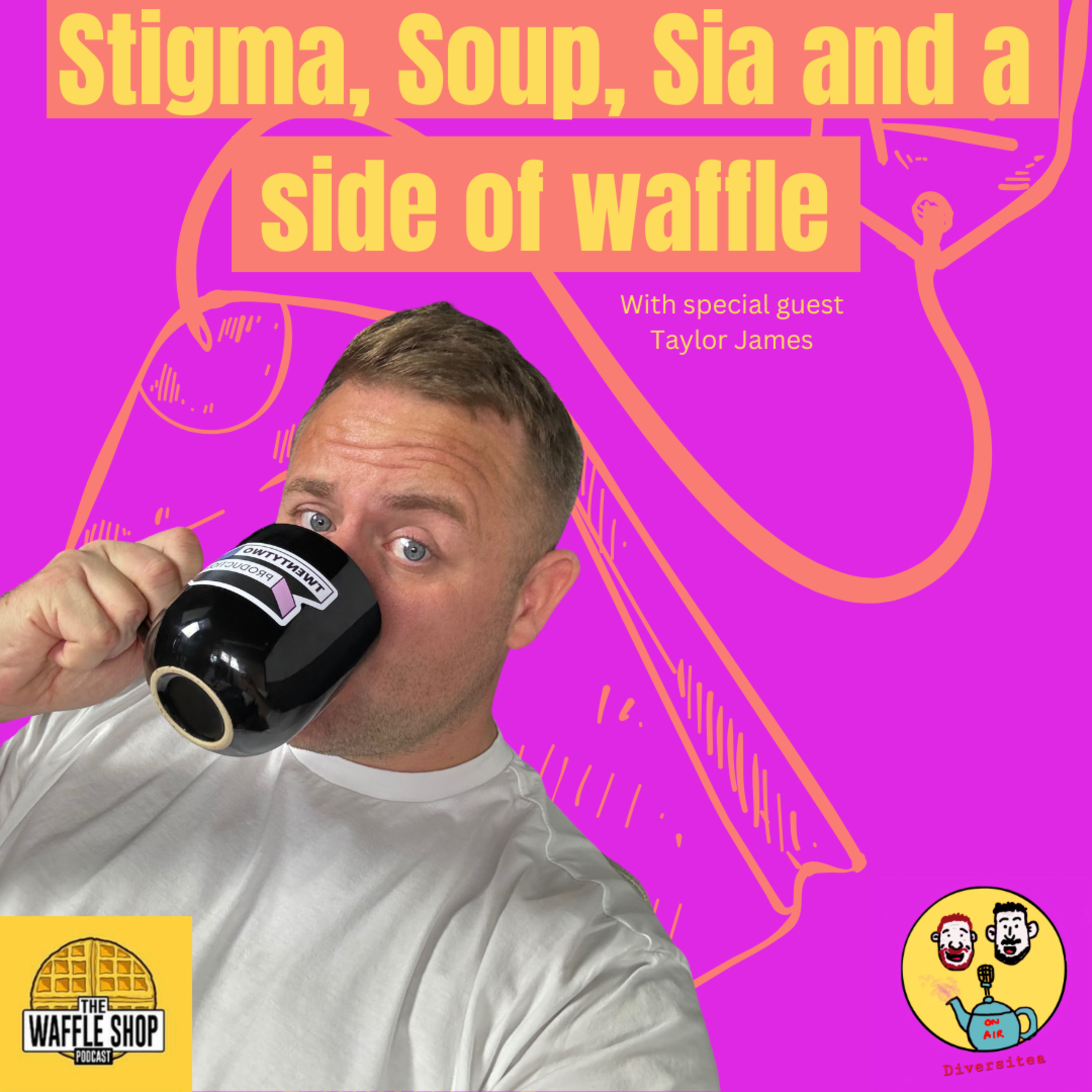 Stigma, Soup, Sia and a side of waffle