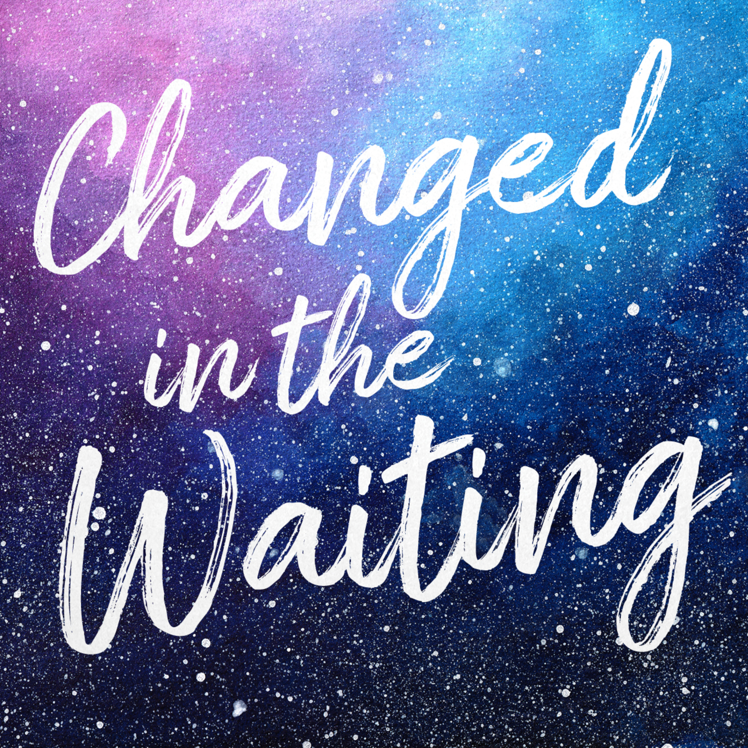 Changed In the Waiting | Week 3 episode artwork