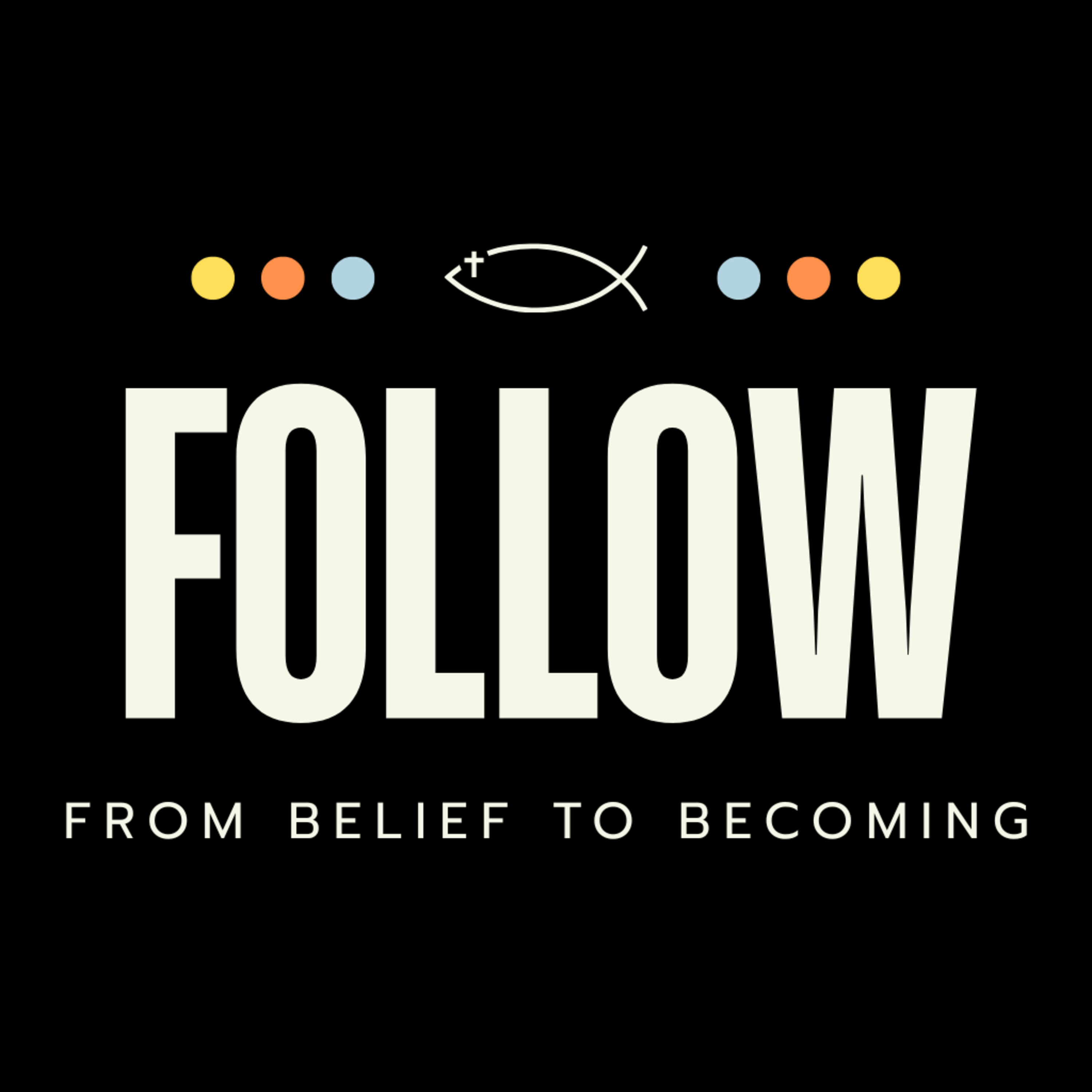 Follow: From Belief To Becoming | Week 6 episode artwork