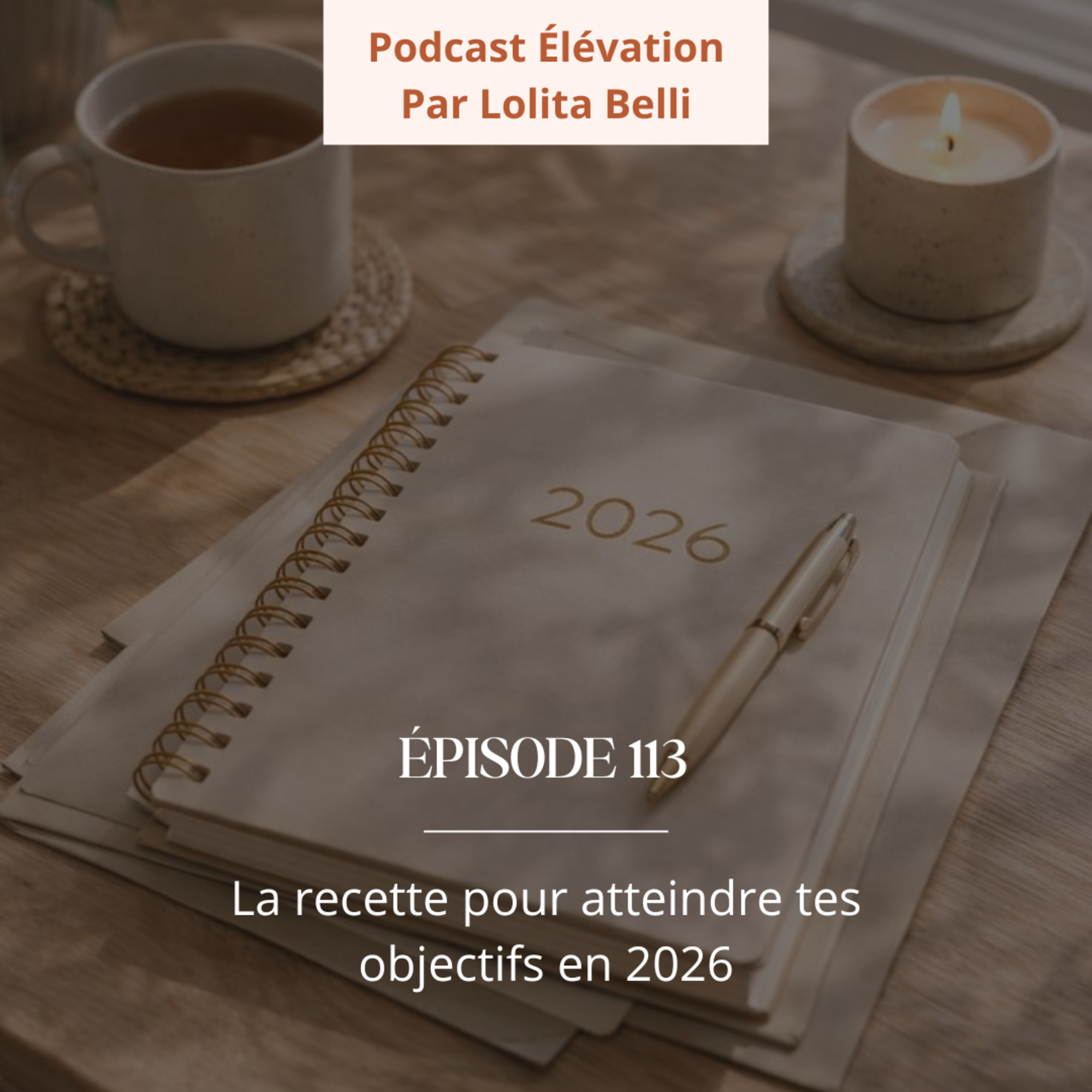 113. La recette pour atteindre tes objectifs en 2026