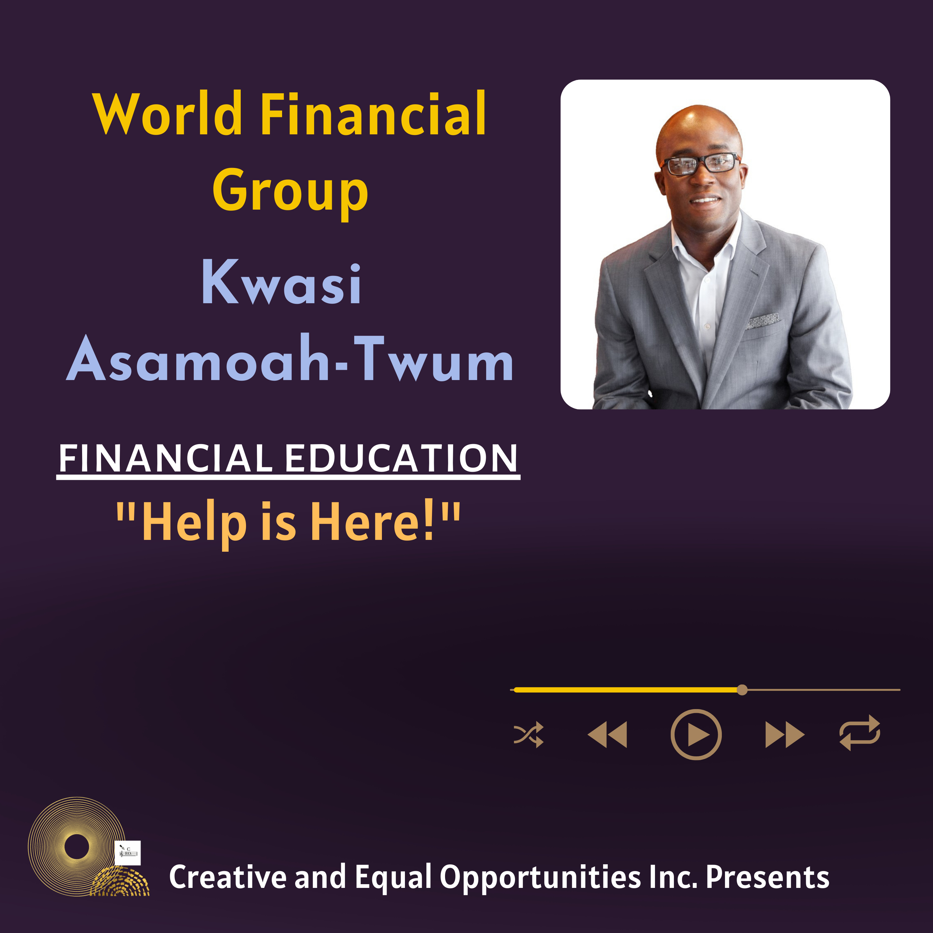 Help is Here | Featured Guest Kwasi, World Financial Group