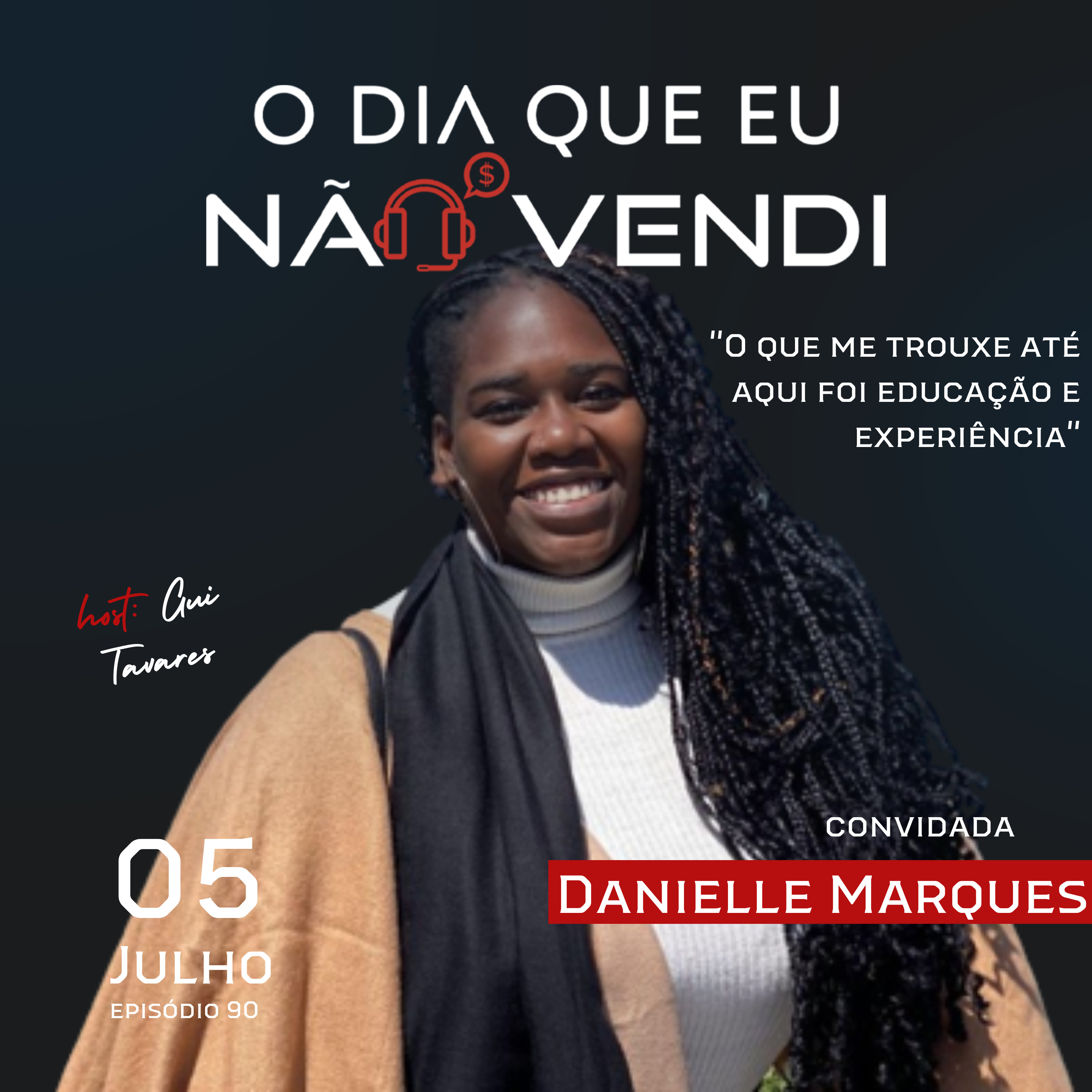 #EP 89 - Danielle Marques - "O que me trouxe até aqui foi educação & experiências"  episode artwork