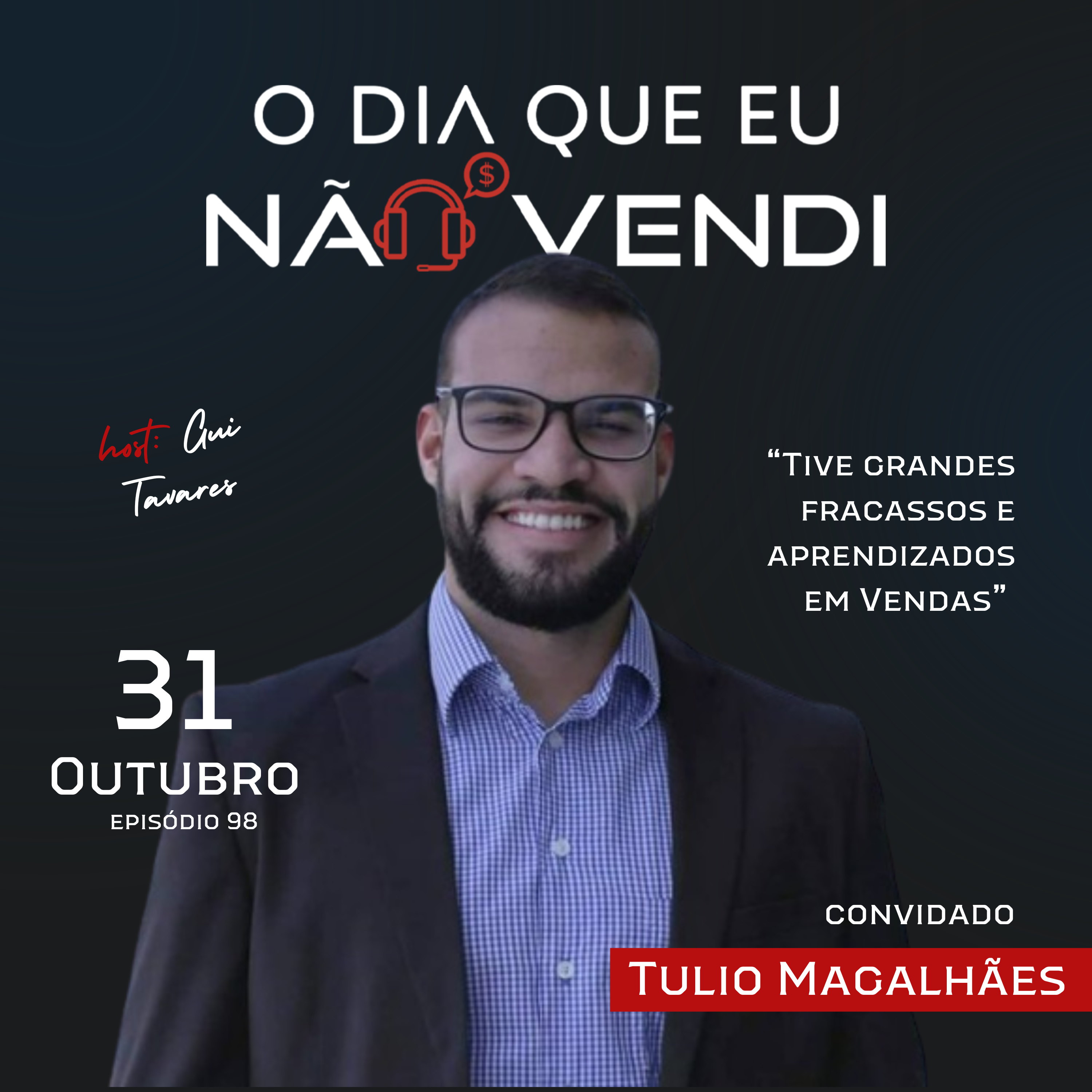 #EP 98 - Tulio Magalhães - "Tive grandes fracassos e grandes aprendizados"  episode artwork