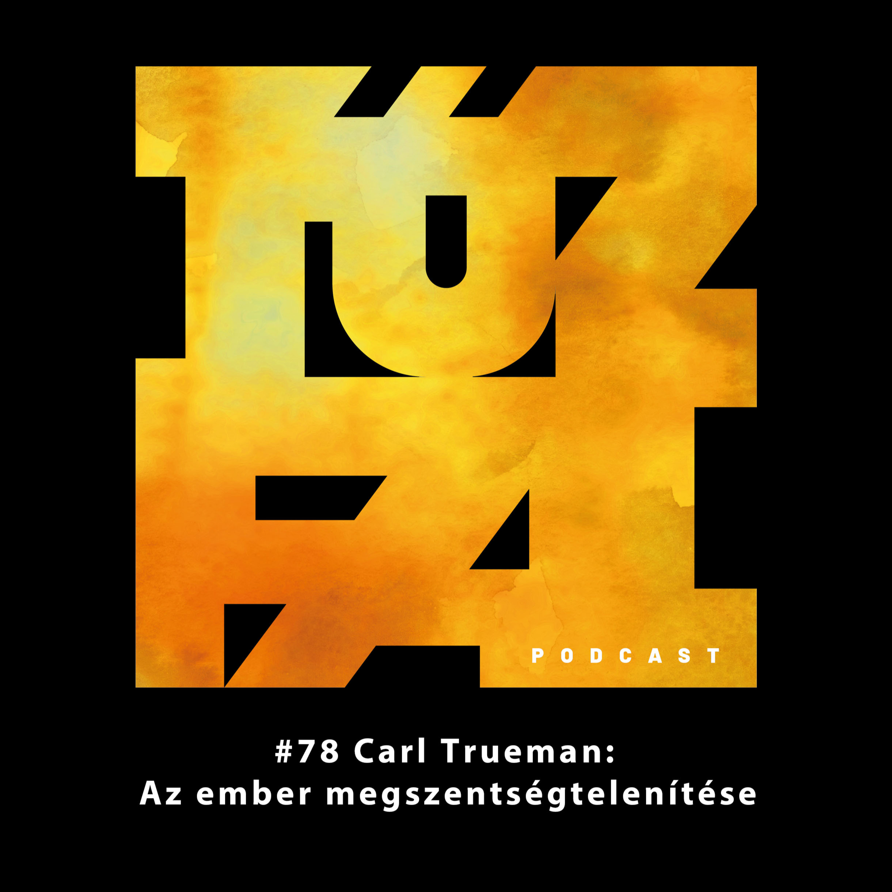 #78 Carl Trueman: Az ember megszentségtelenítése