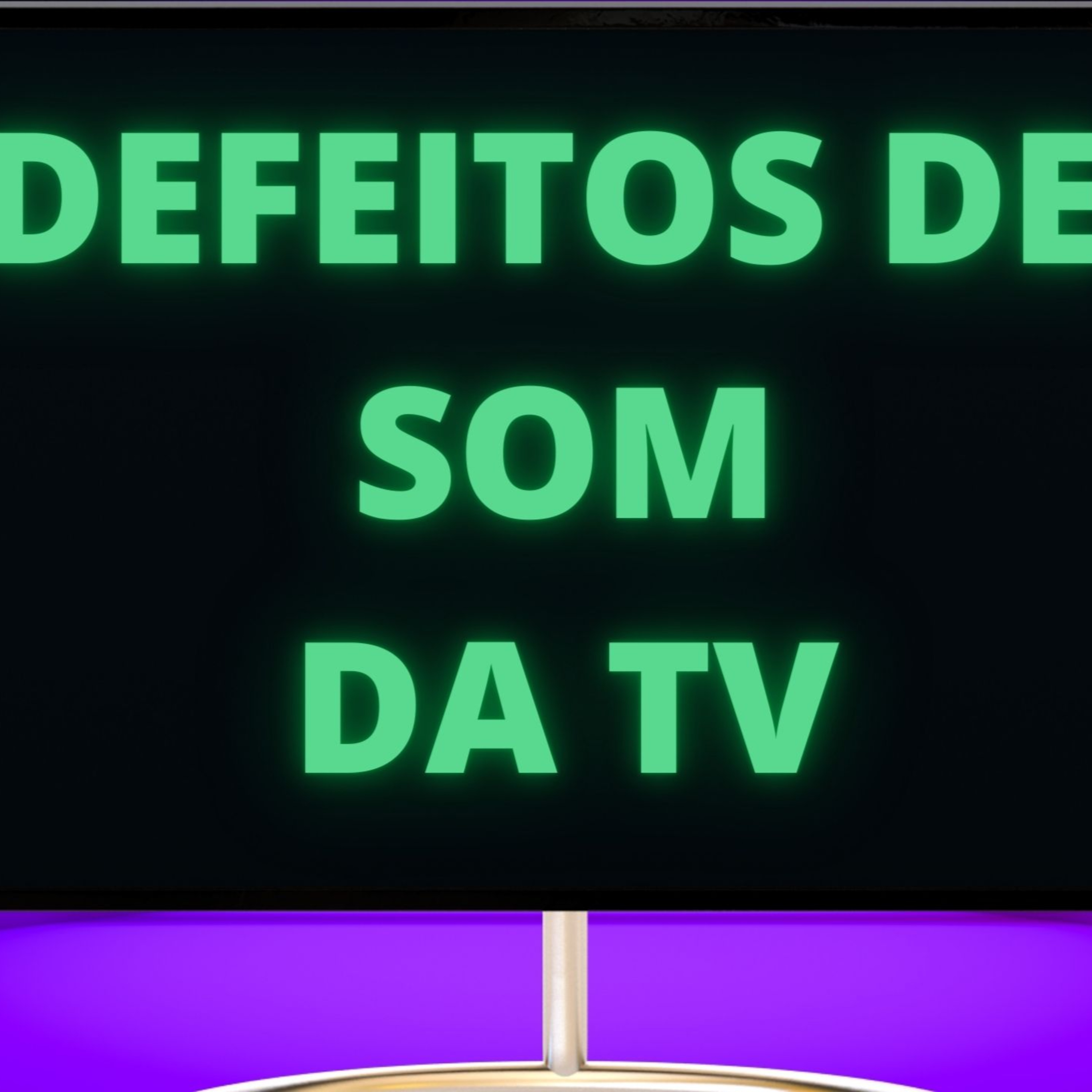 Defeitos de Som da TV - Episódio 474 episode artwork