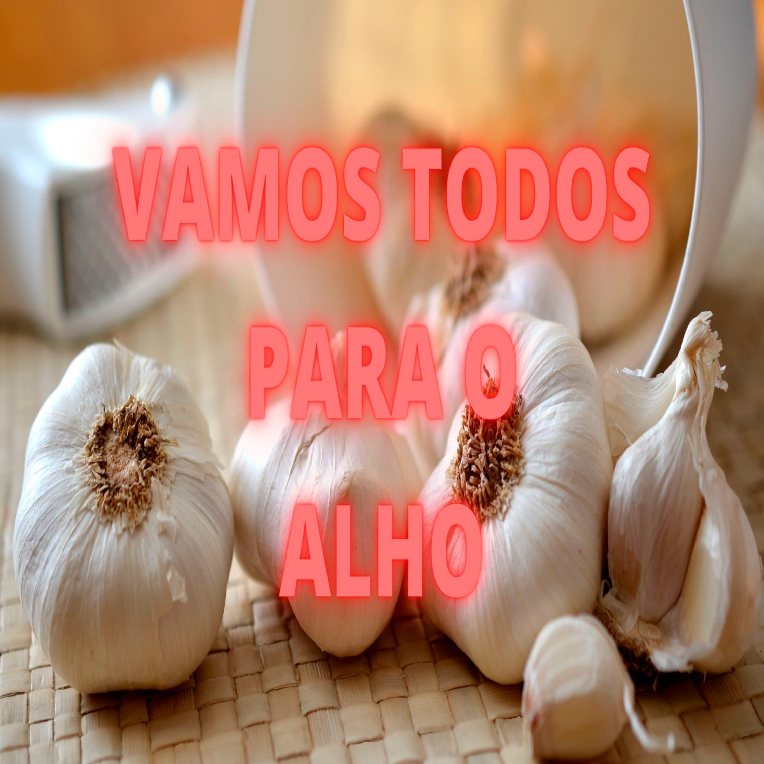 Vamos Todos Para o Alho - Episódio 480 episode artwork