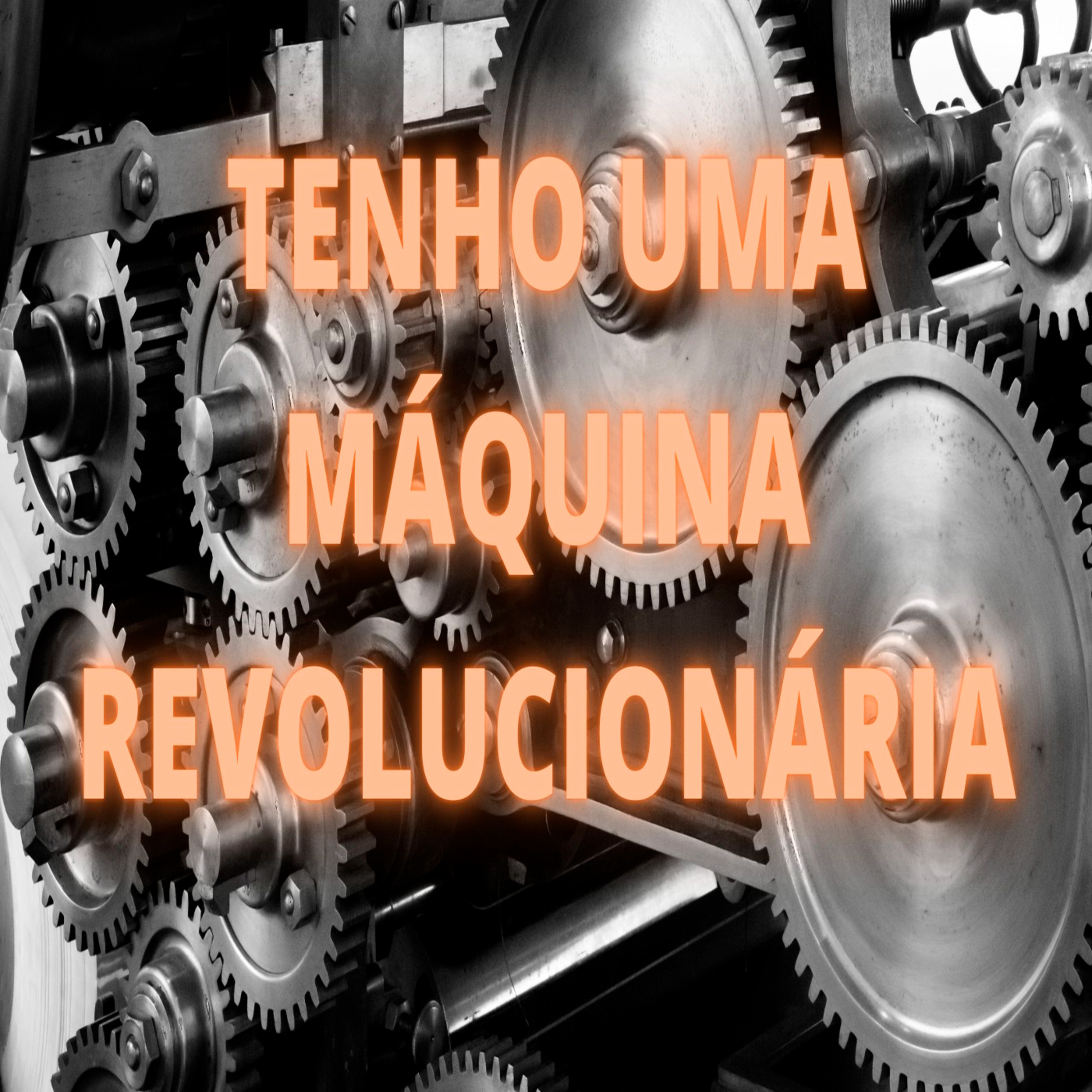 Tenho Uma Máquina Revolucionária - Episódio 482 episode artwork