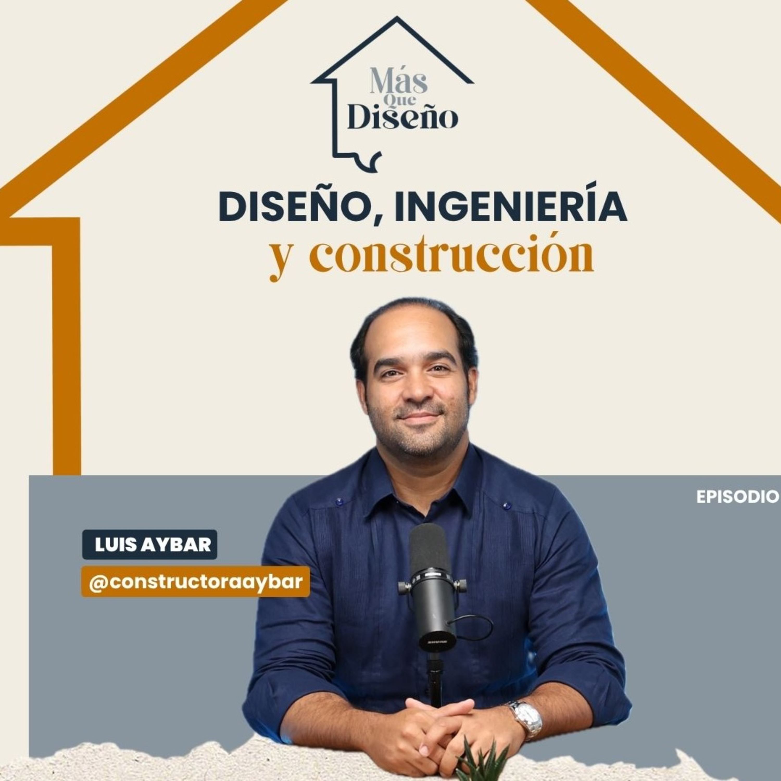 #56 Diseño, ingeniería y construcción ft. Luis Aybar de @constructoraaybar