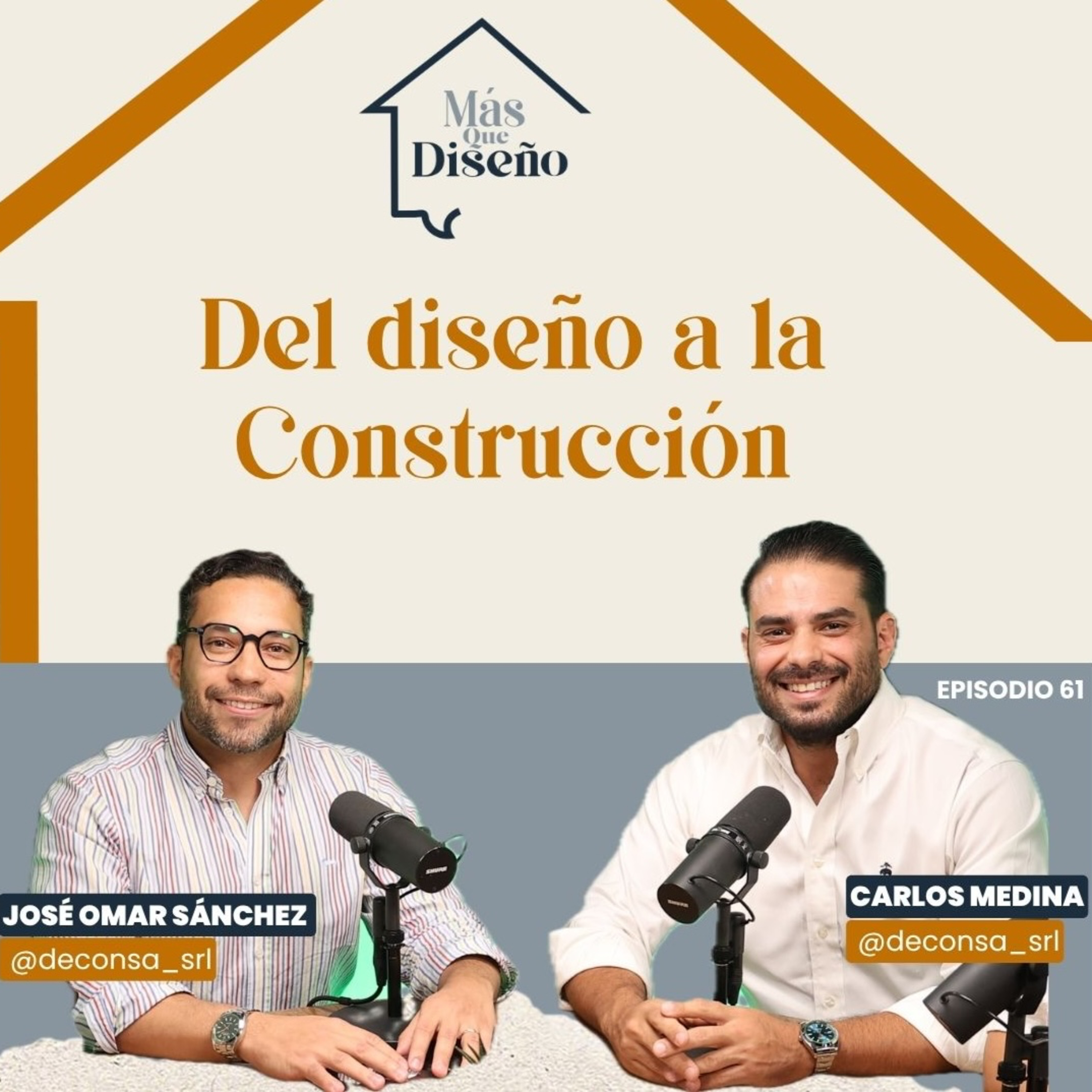 #61 Del diseño a la Construcción Ft. José Omar Sánchez y Carlos Medina @deconsa_srl