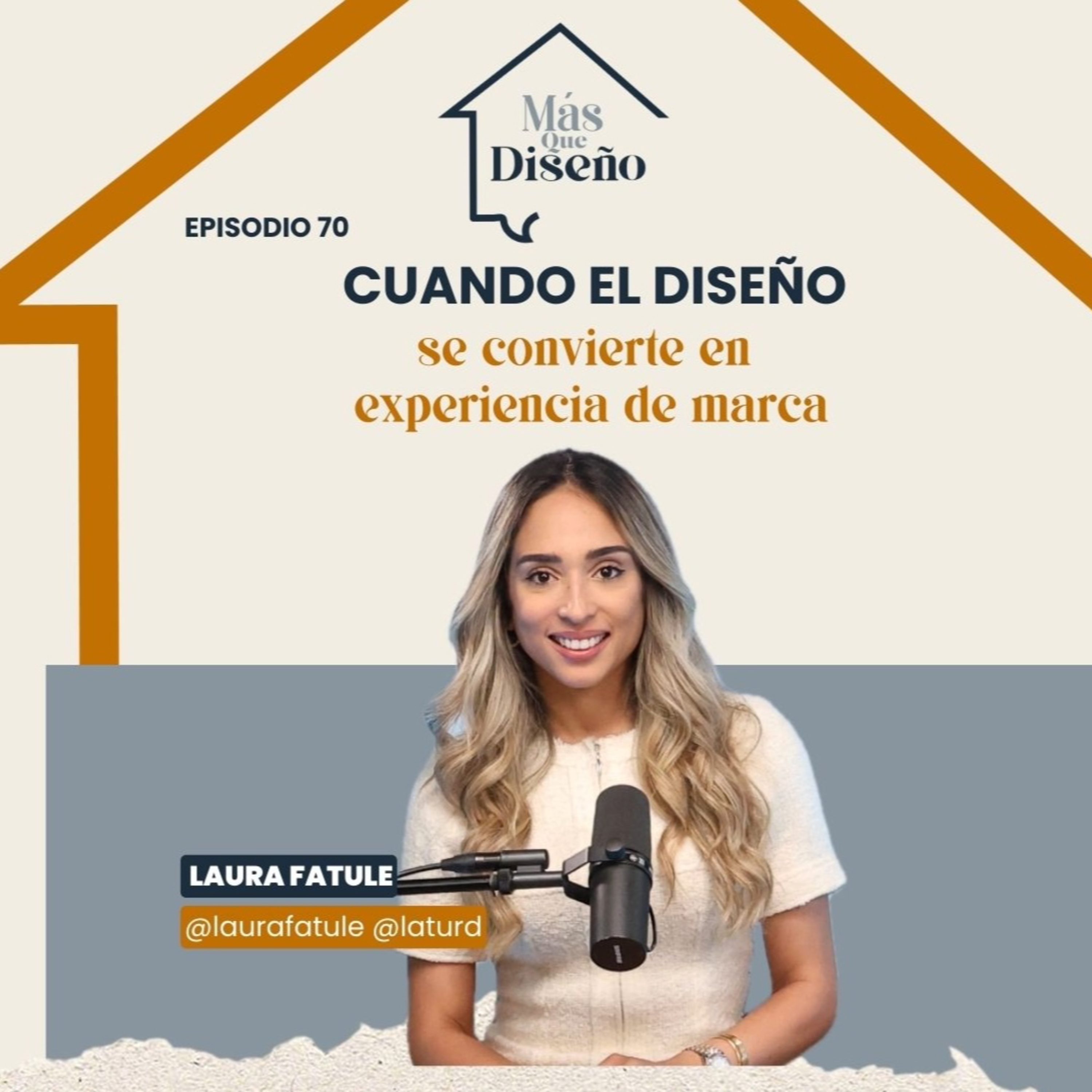 #70 Cuando el diseño se convierte en experiencia de marca ft Laura Fatule