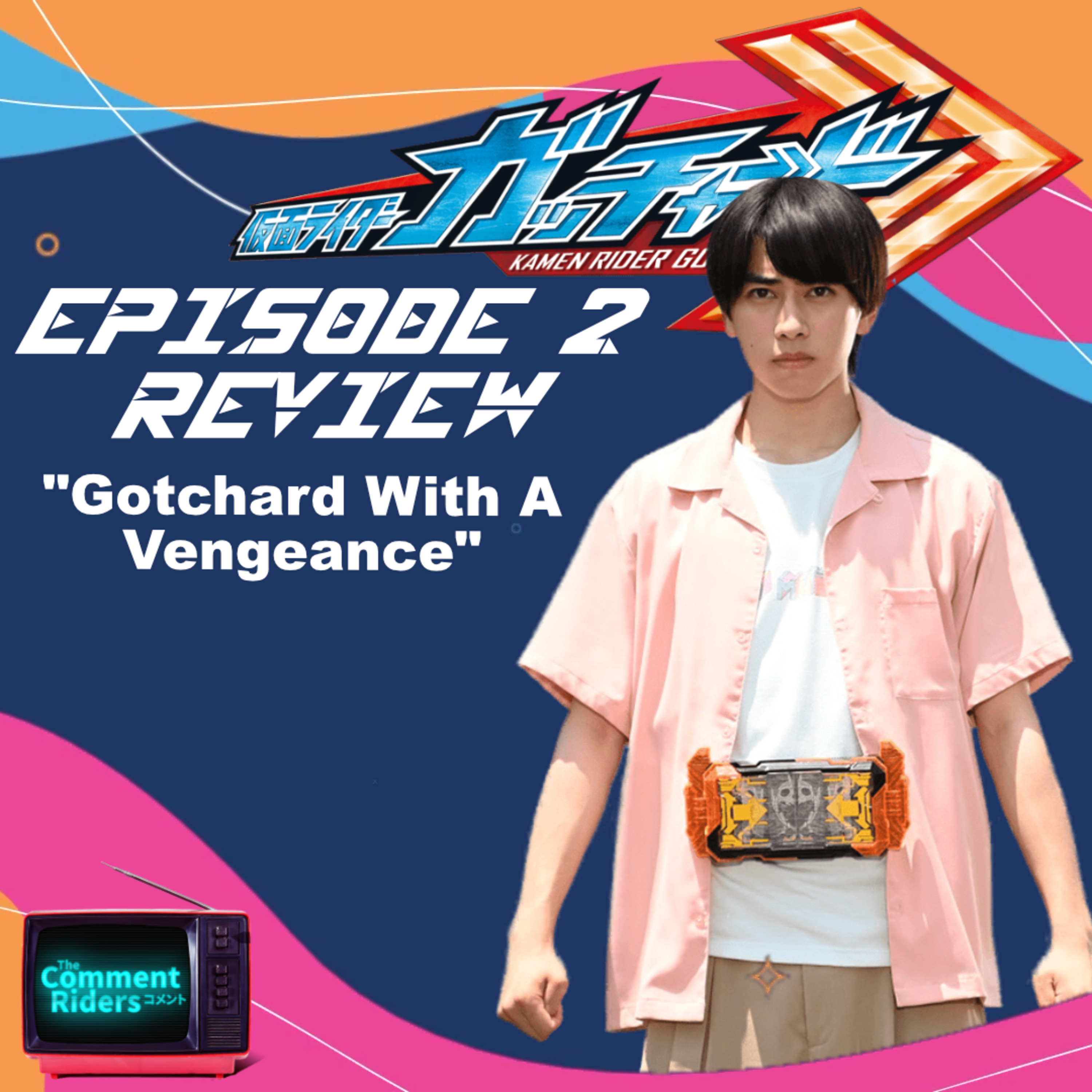 Kamen Rider Gotchard Episode 2 Review episode artwork