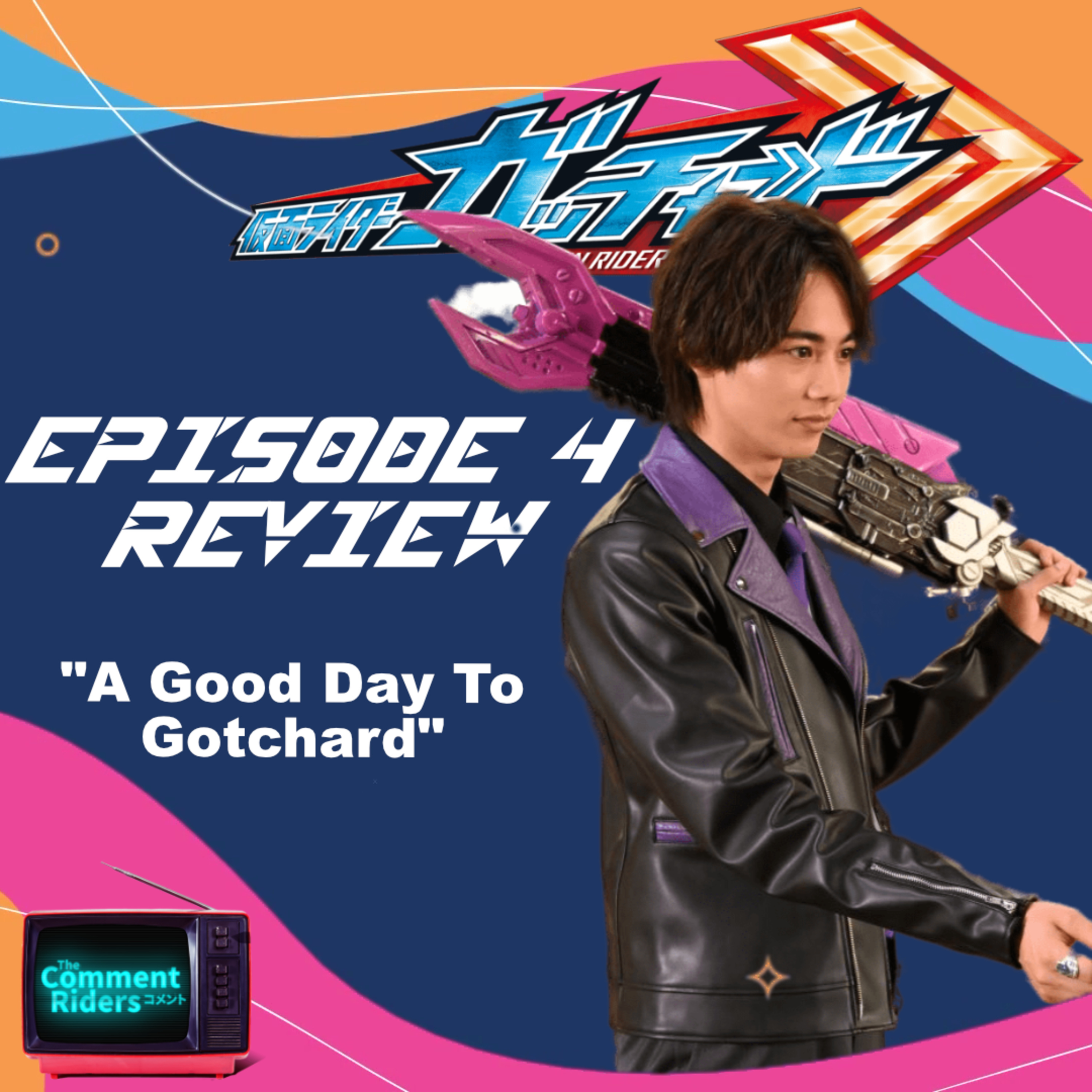 Kamen Rider Gotchard Episode 4 Review episode artwork