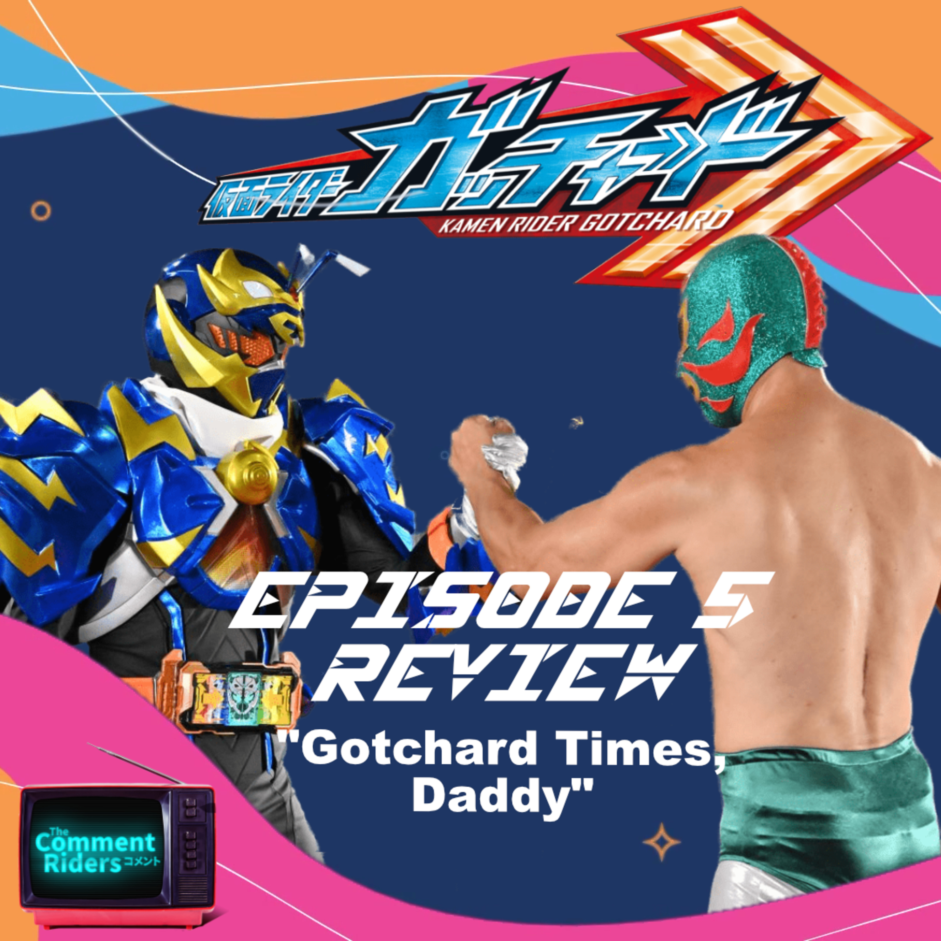 Kamen Rider Gotchard Episode 5 Review episode artwork