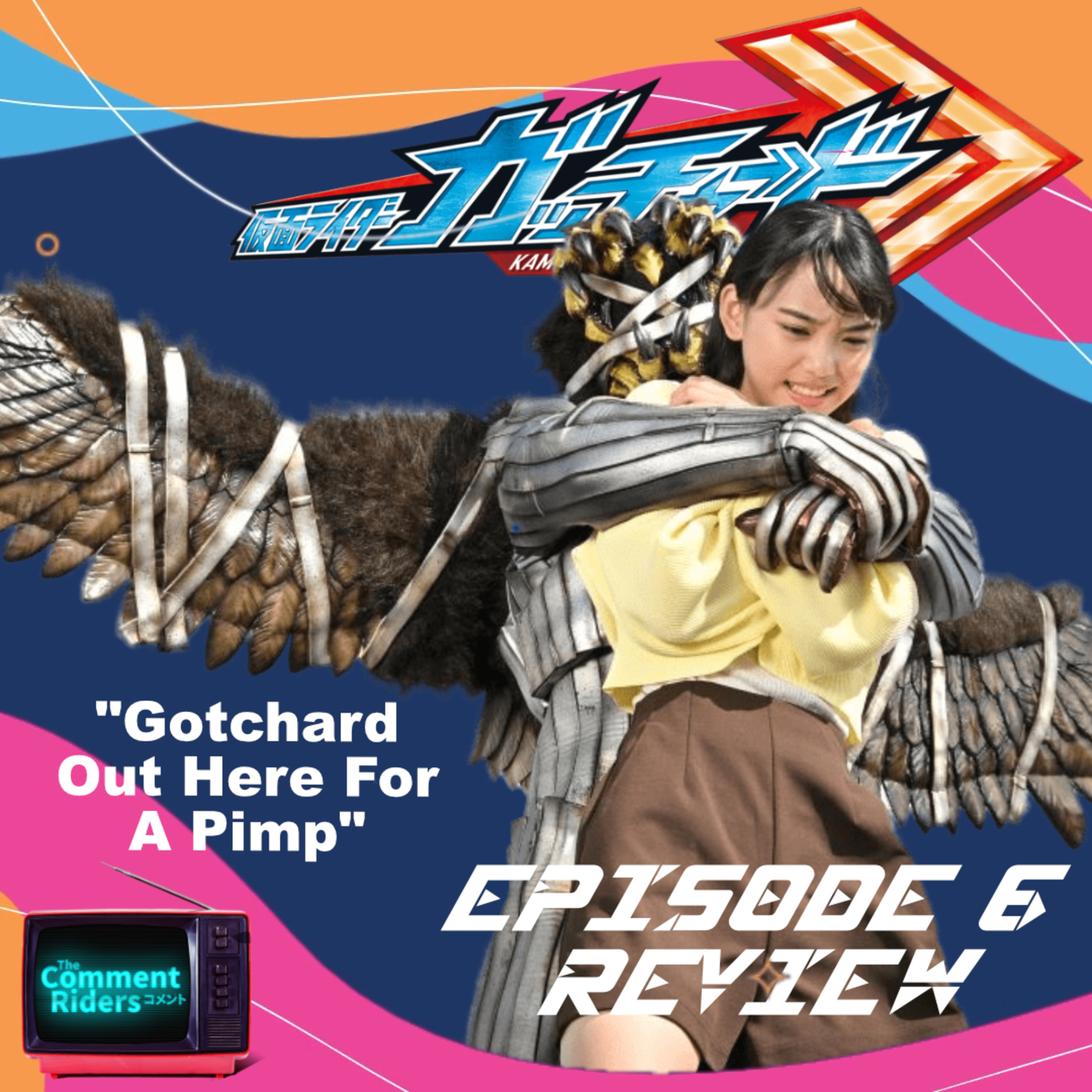 Kamen Rider Gotchard Episode 6 Review episode artwork