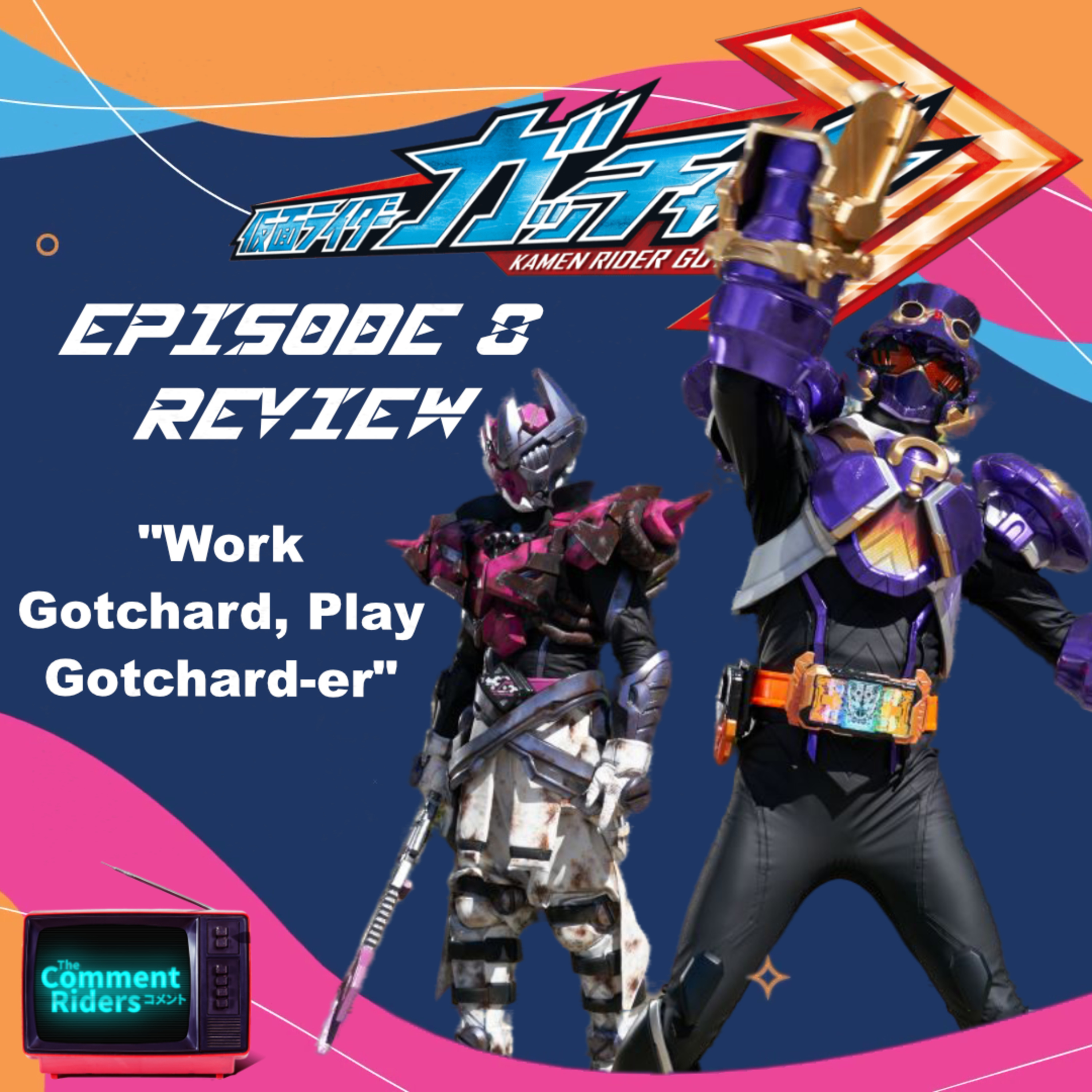 Kamen Rider Gotchard Episode 8 Review episode artwork