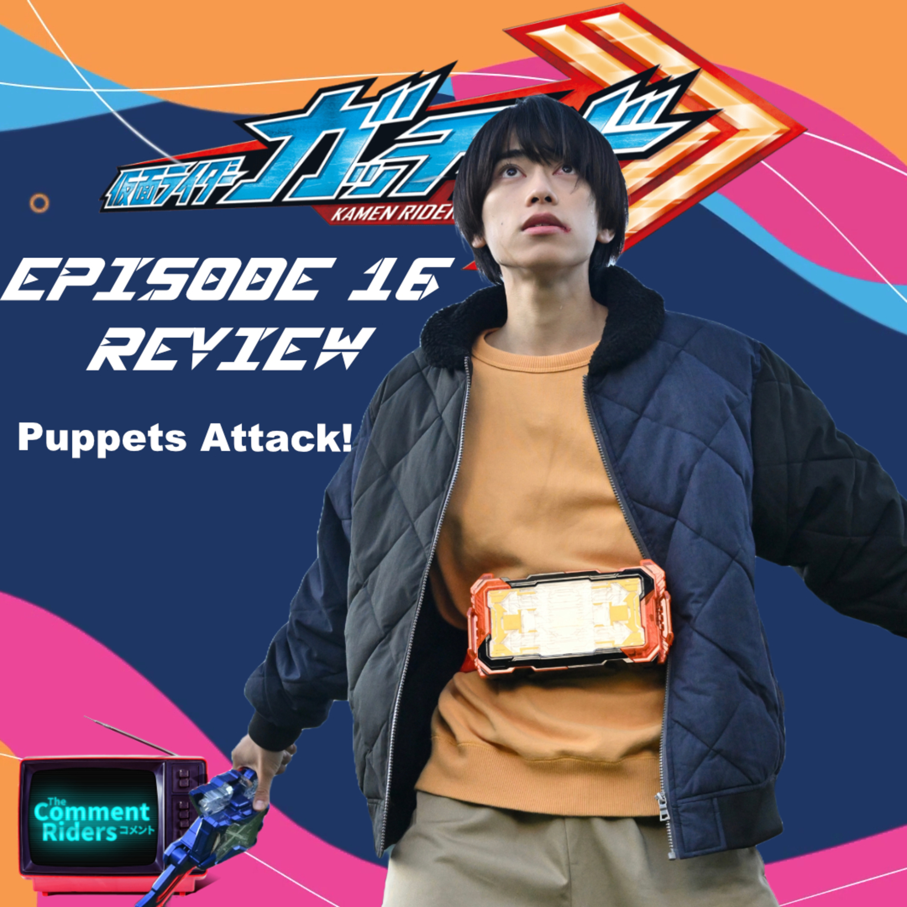 Kamen Rider Gotchard Episode 16 Review episode artwork