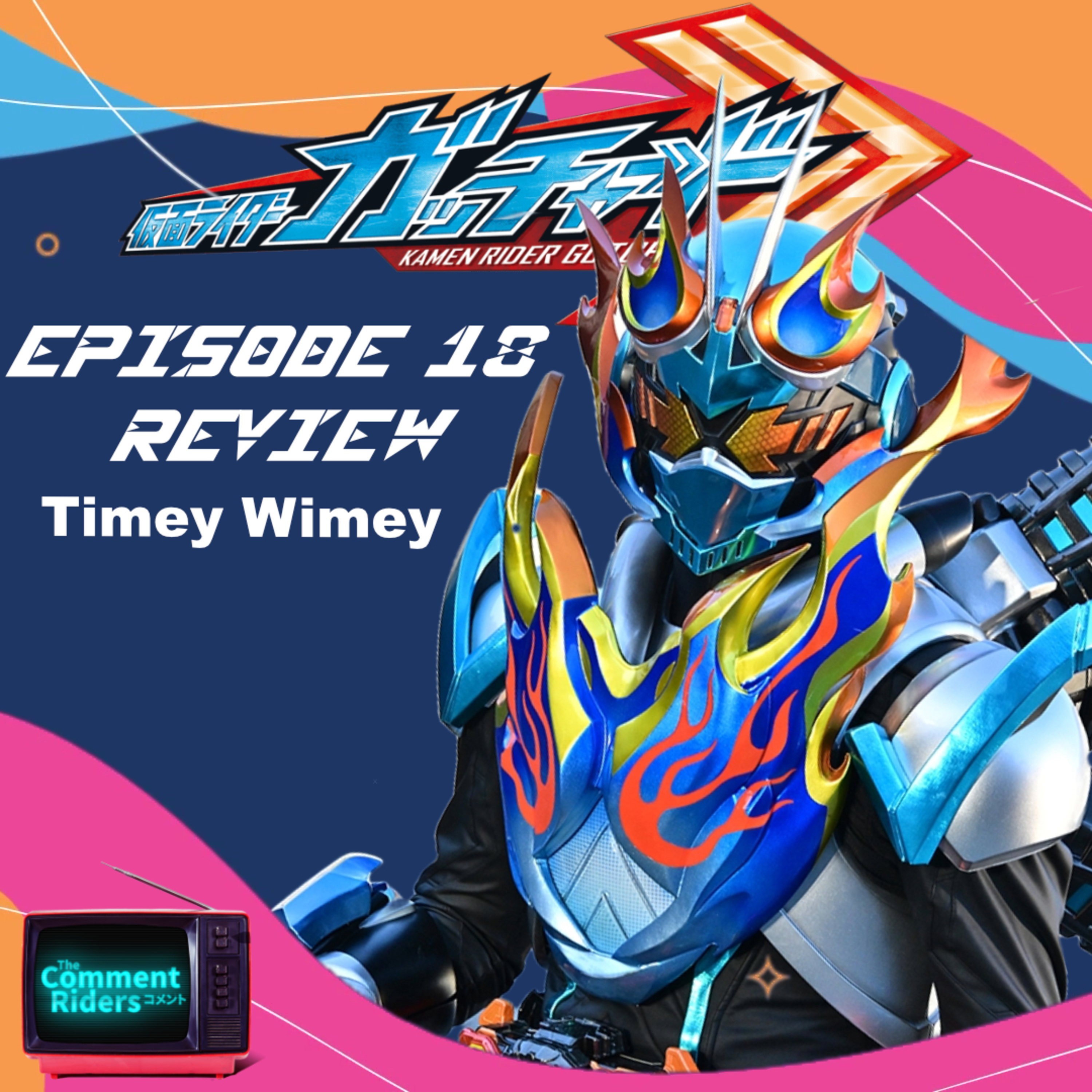 Kamen Rider Gotchard Episode 18 Review episode artwork