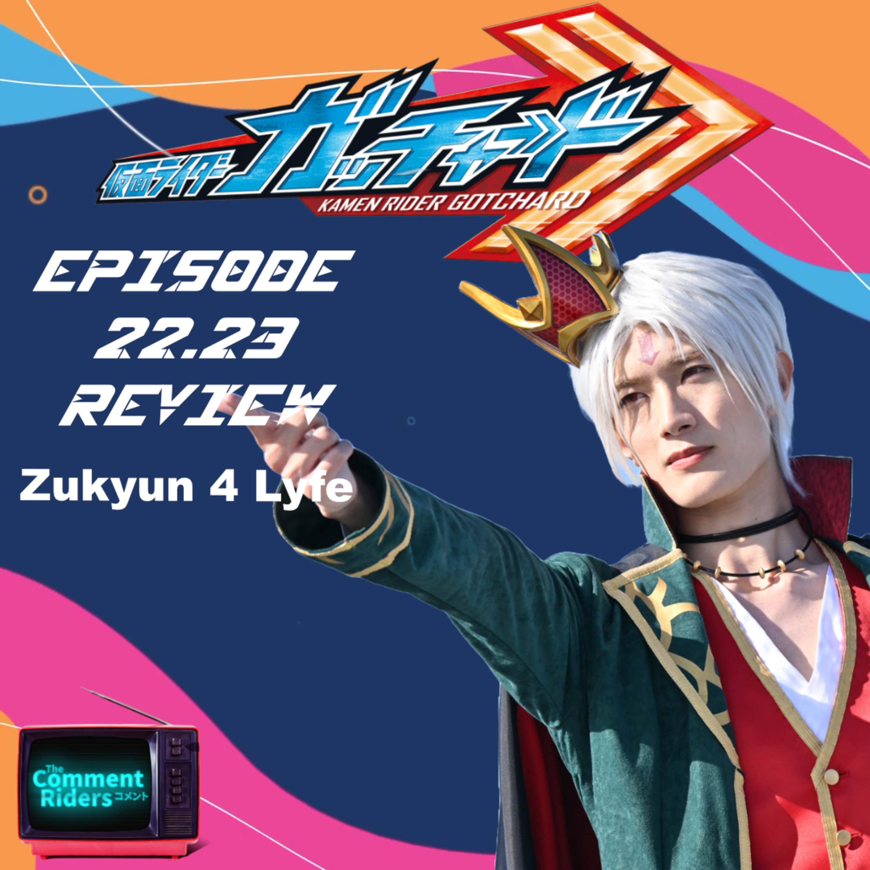 Kamen Rider Gotchard Episodes 22 & 23 Review episode artwork