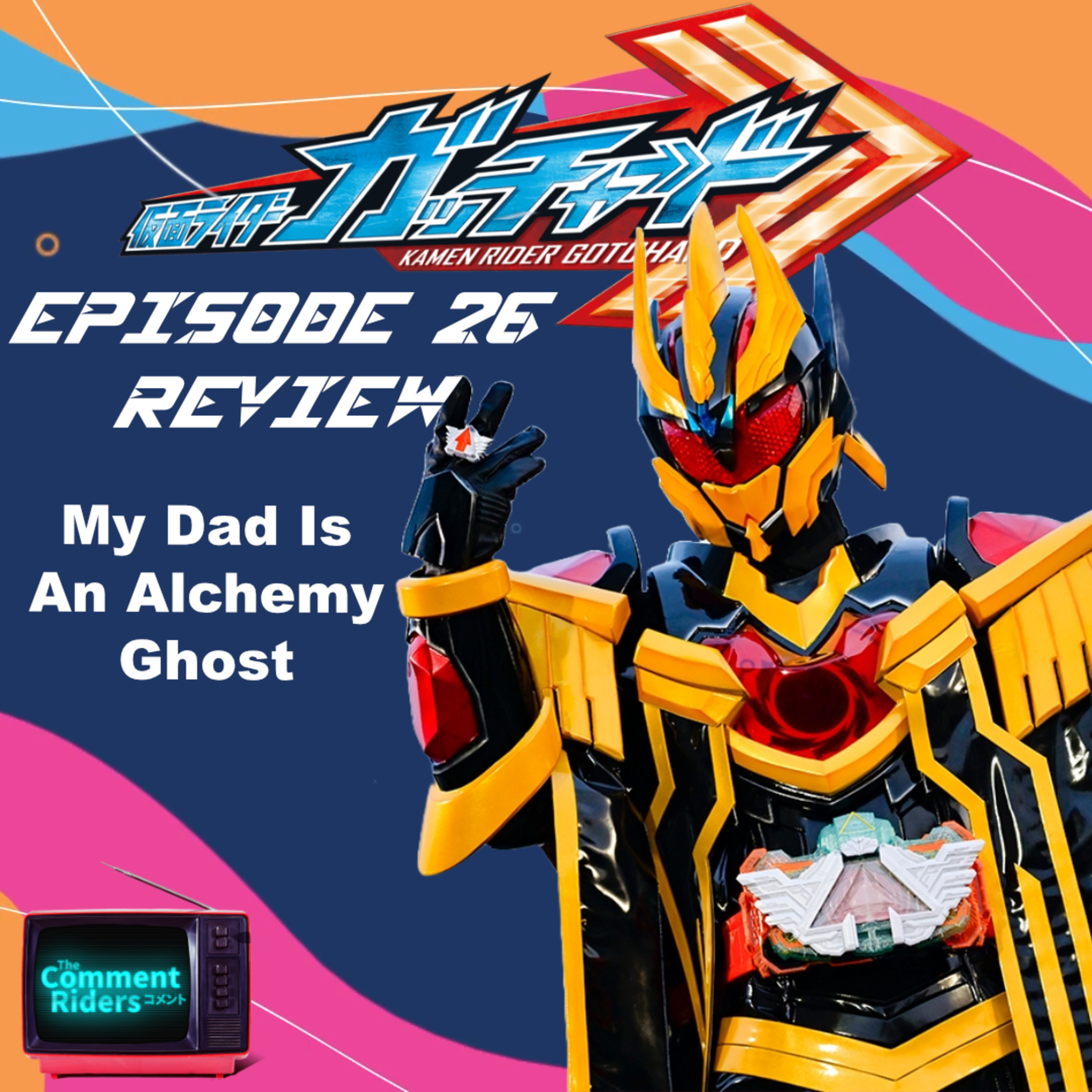 Kamen Rider Gotchard Episode 26 Review episode artwork