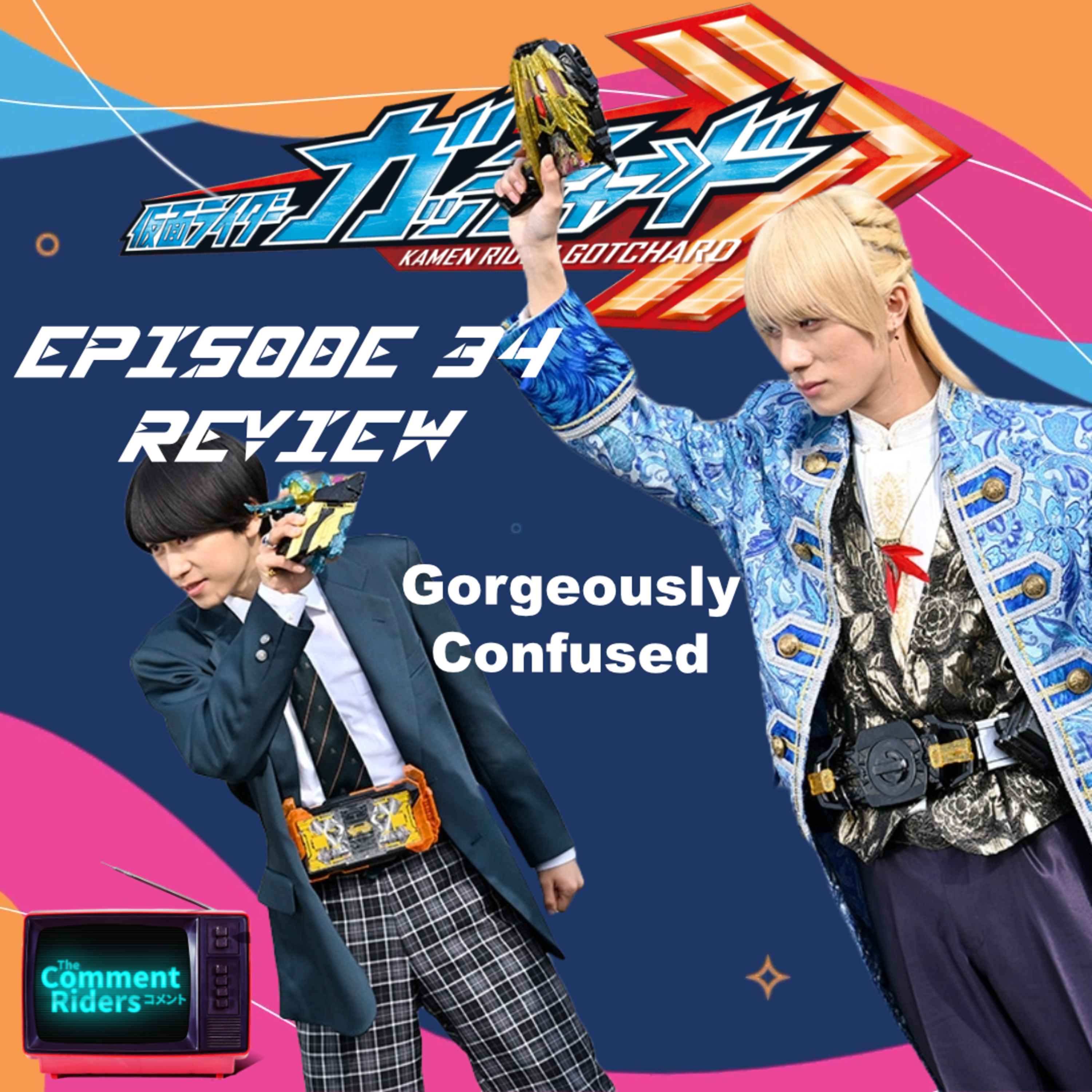 Kamen Rider Gotchard Episode 34 Review episode artwork