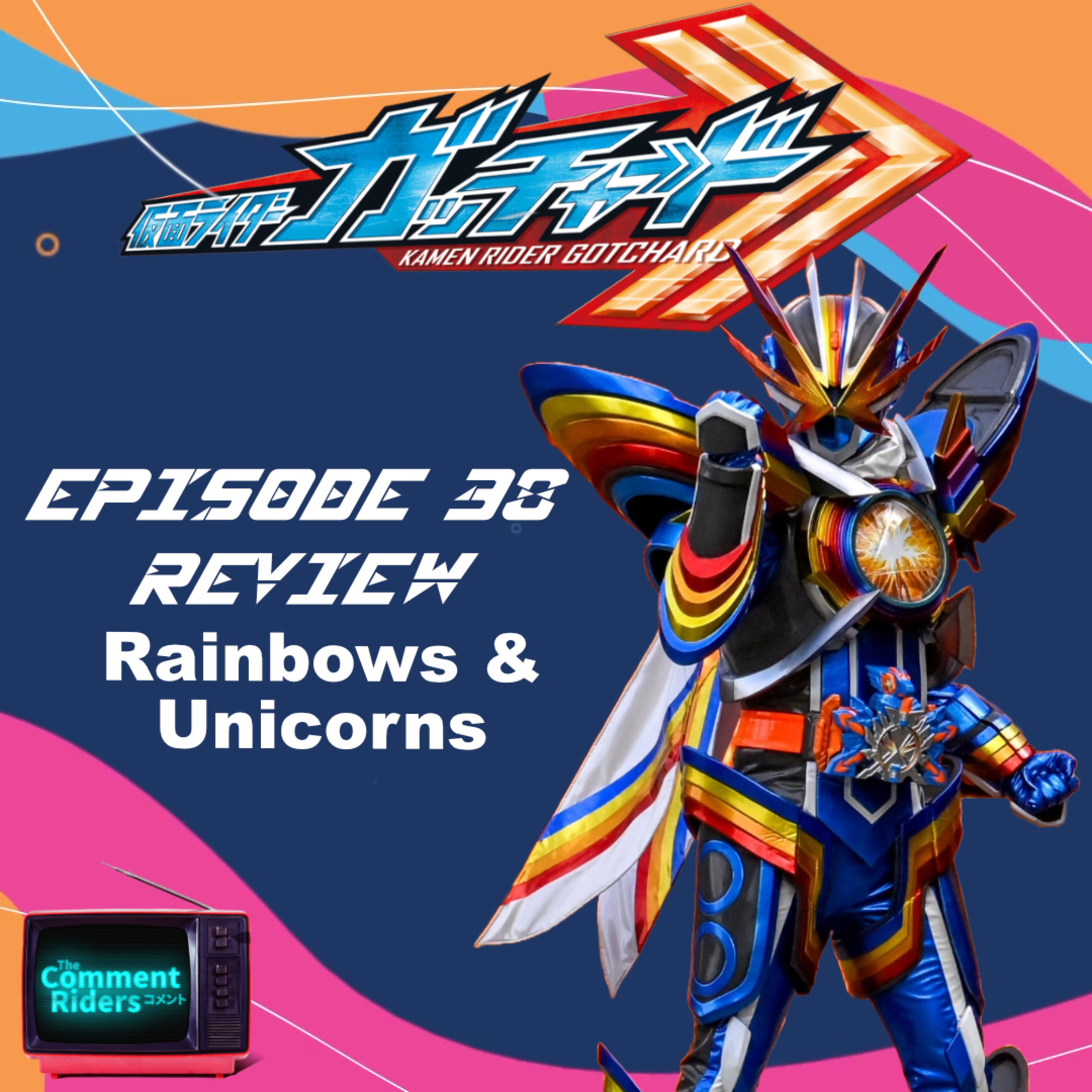 Kamen Rider Gotchard Episode 38 Review episode artwork