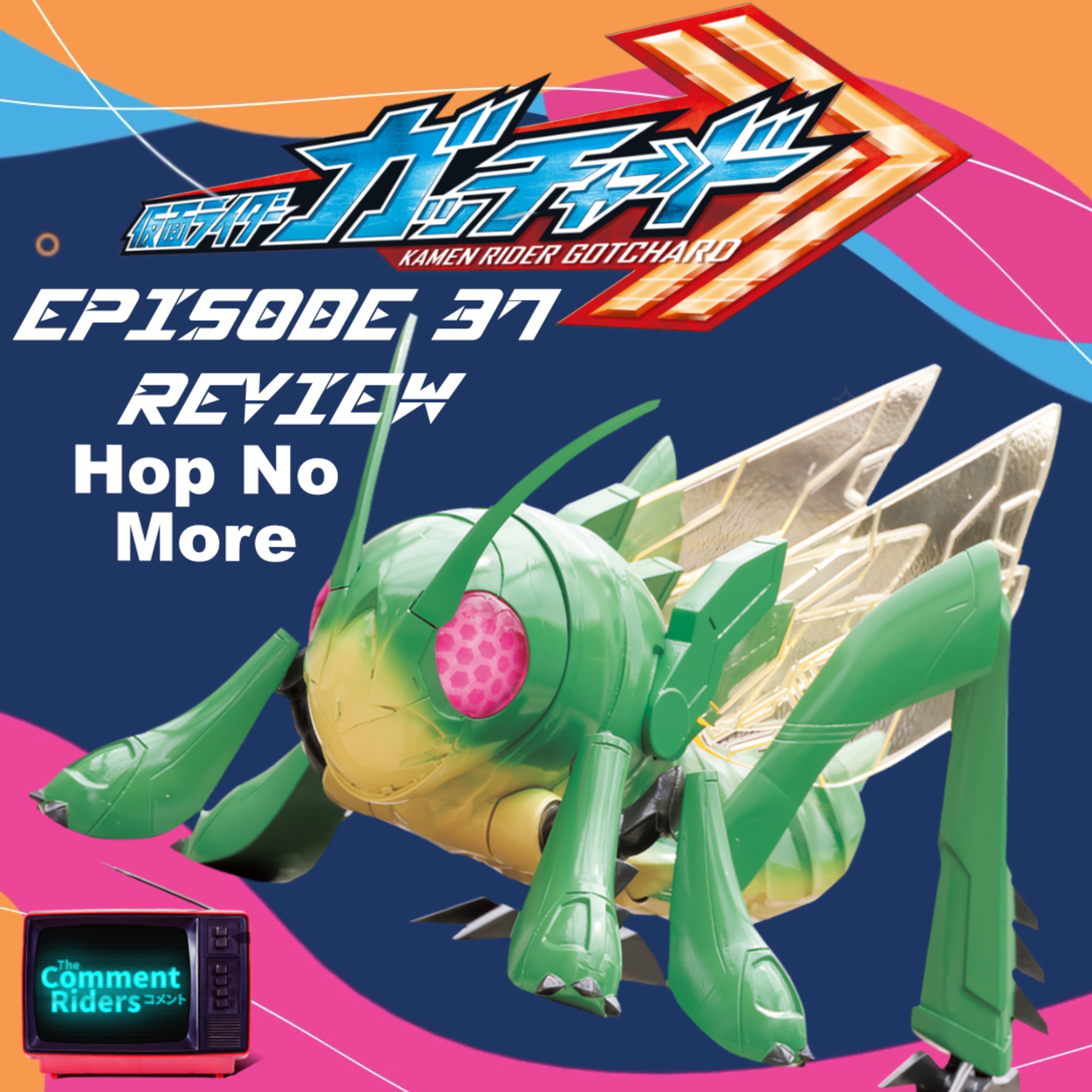 Kamen Rider Gotchard Episode 37 Review episode artwork