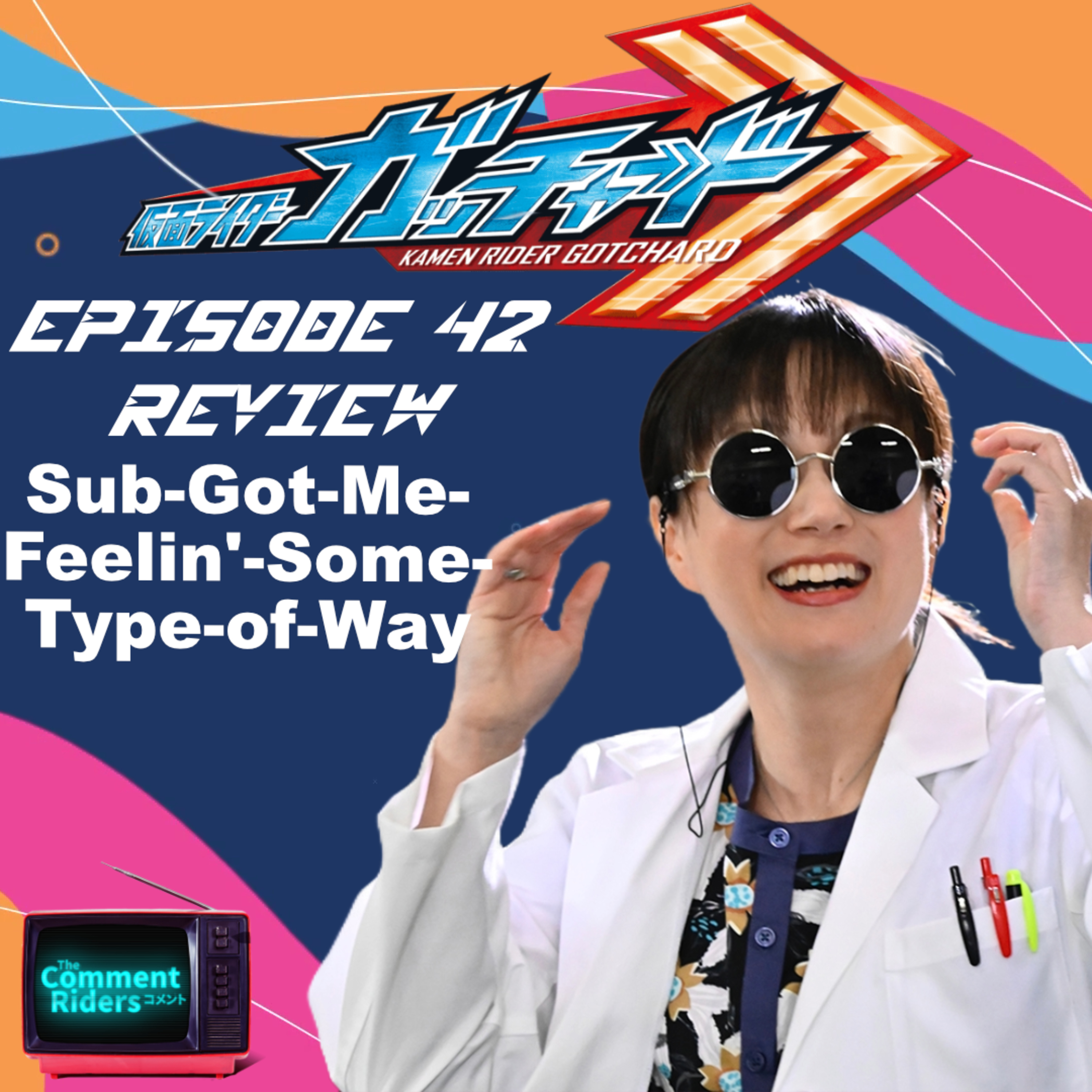 Kamen Rider Gotchard Episode 42 Review episode artwork