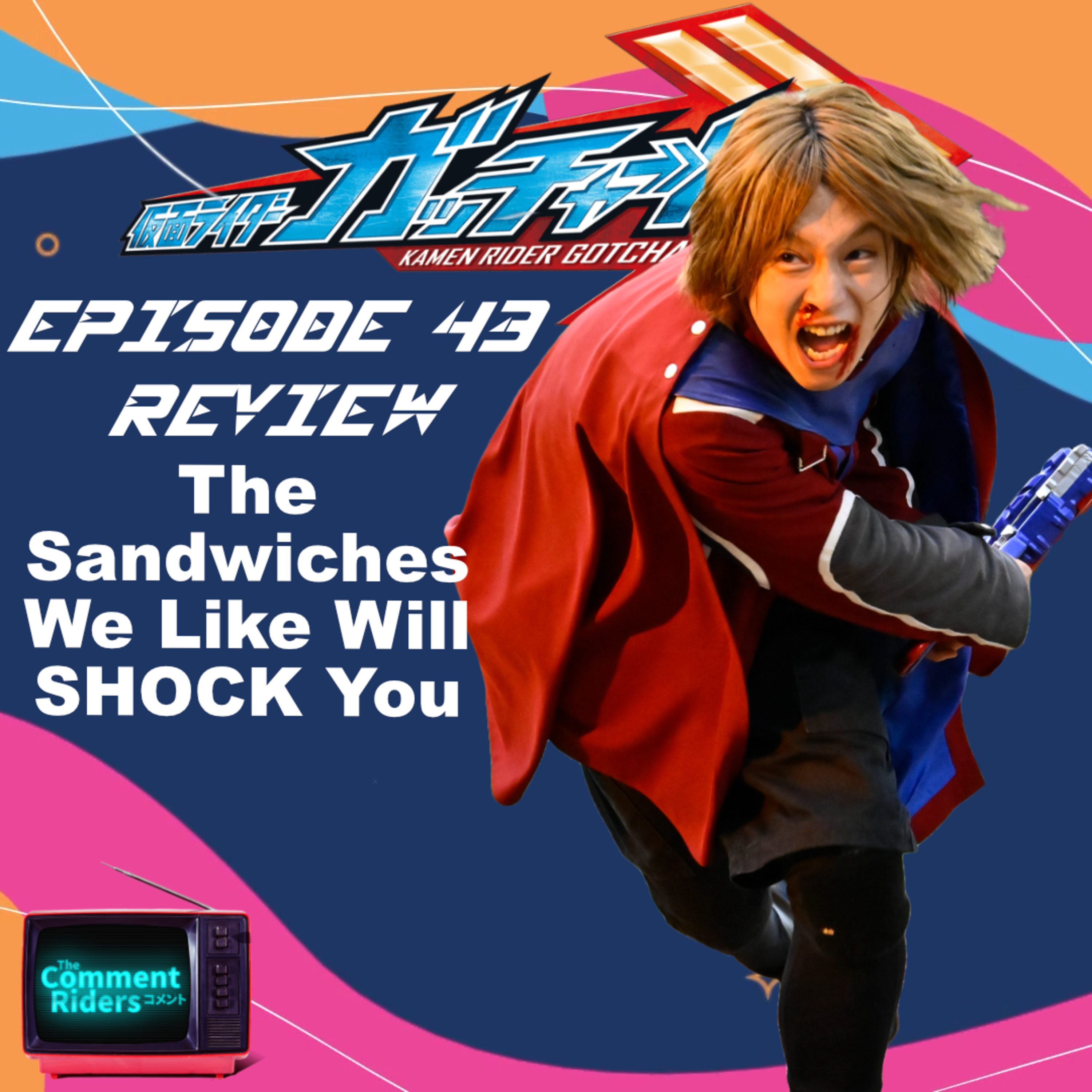 Kamen Rider Gotchard Episode 43 Review episode artwork