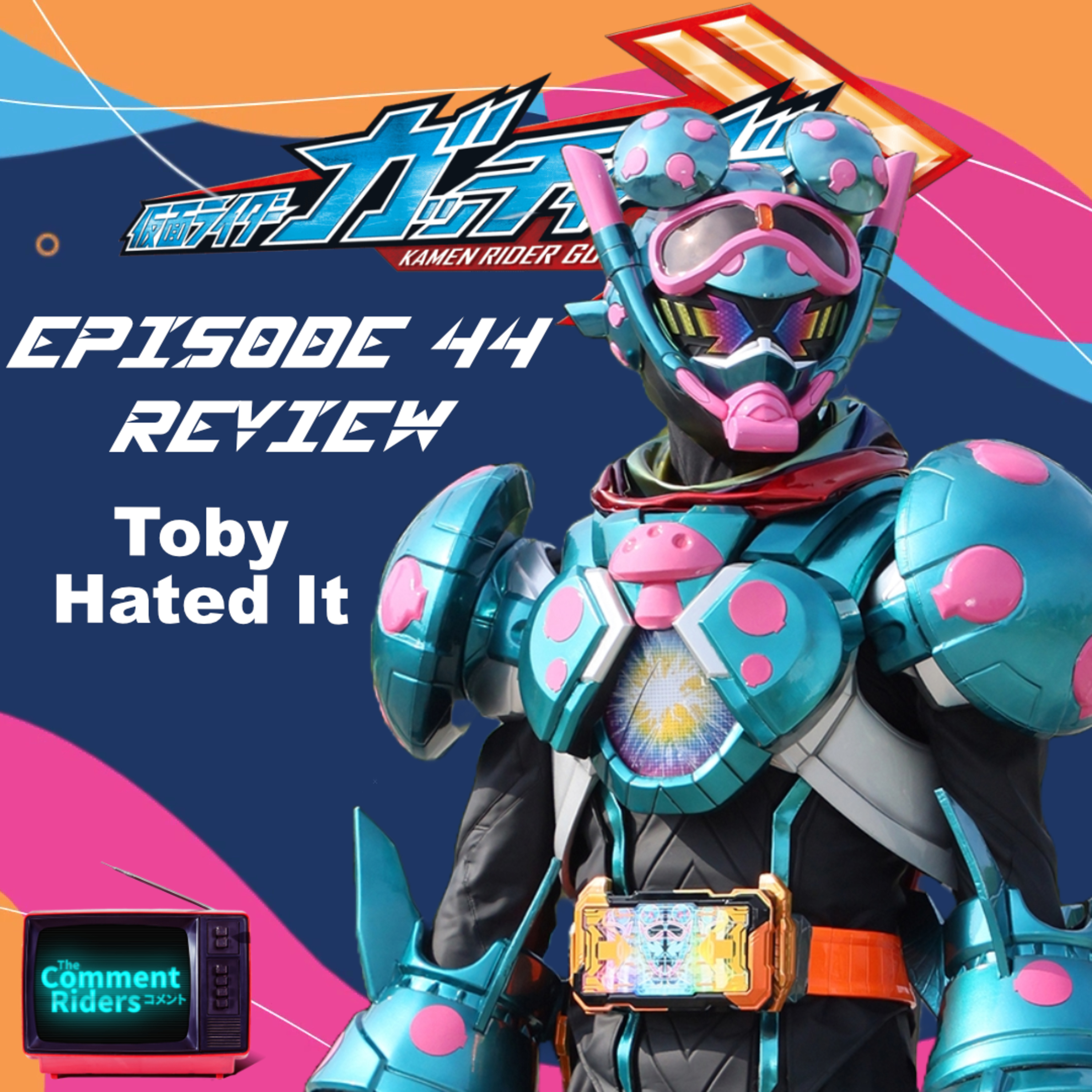 Kamen Rider Gotchard Episode 44 Review episode artwork