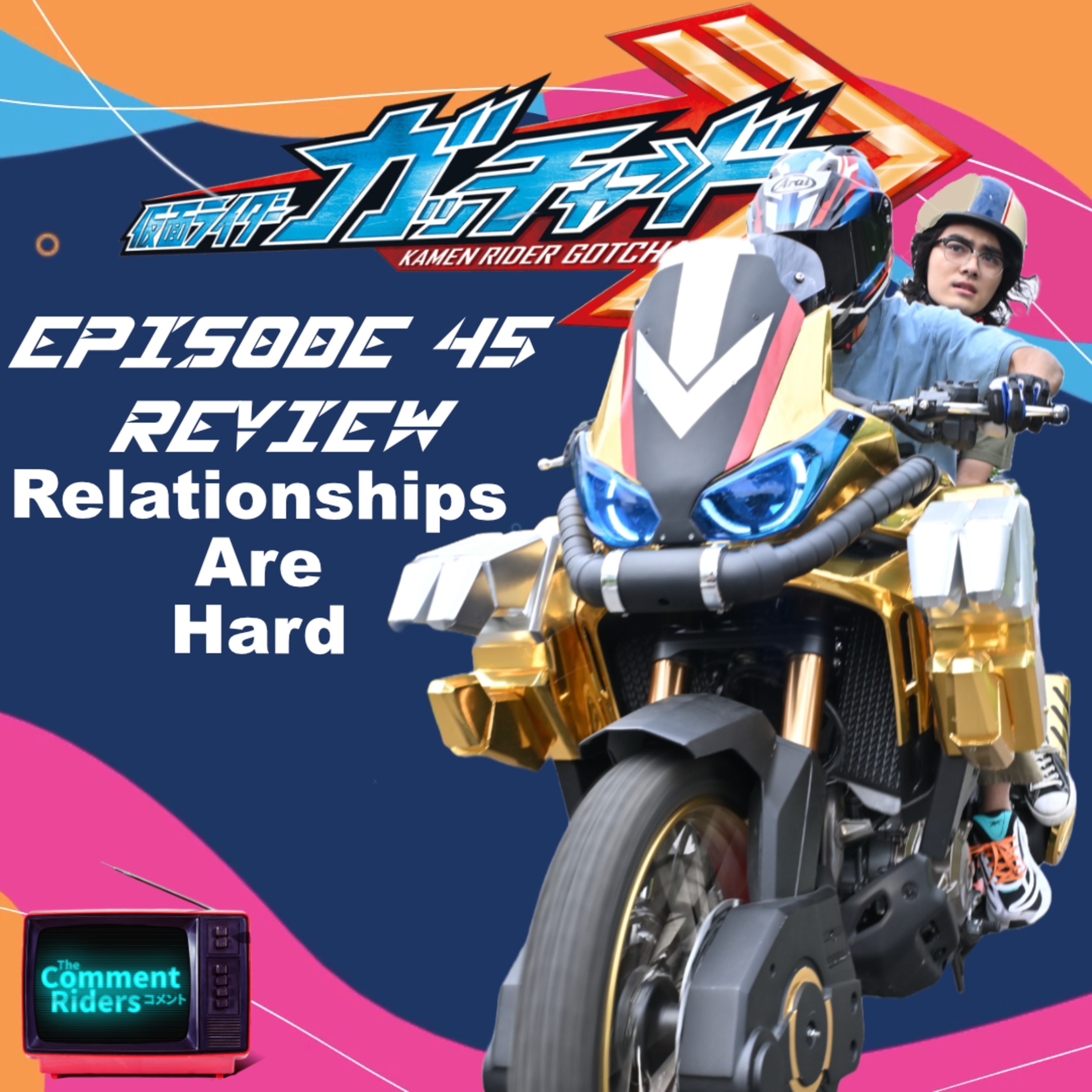 Kamen Rider Gotchard Episode 45 Review episode artwork