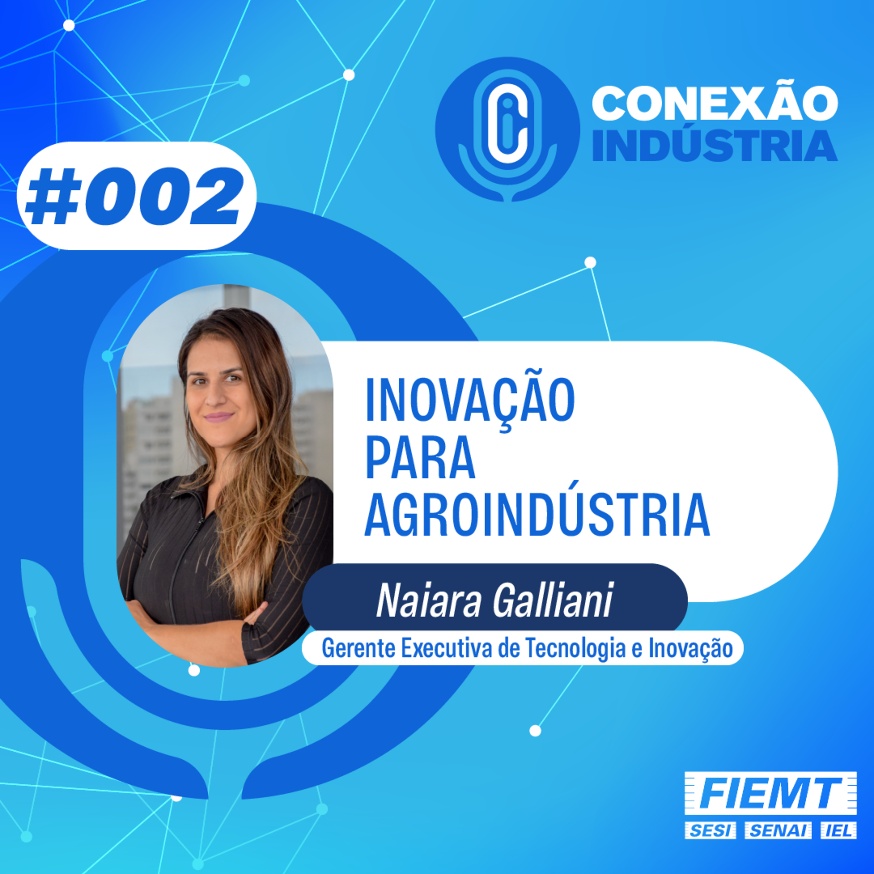 #002 | Inovação para agroindústria - Naiara Galliani episode artwork