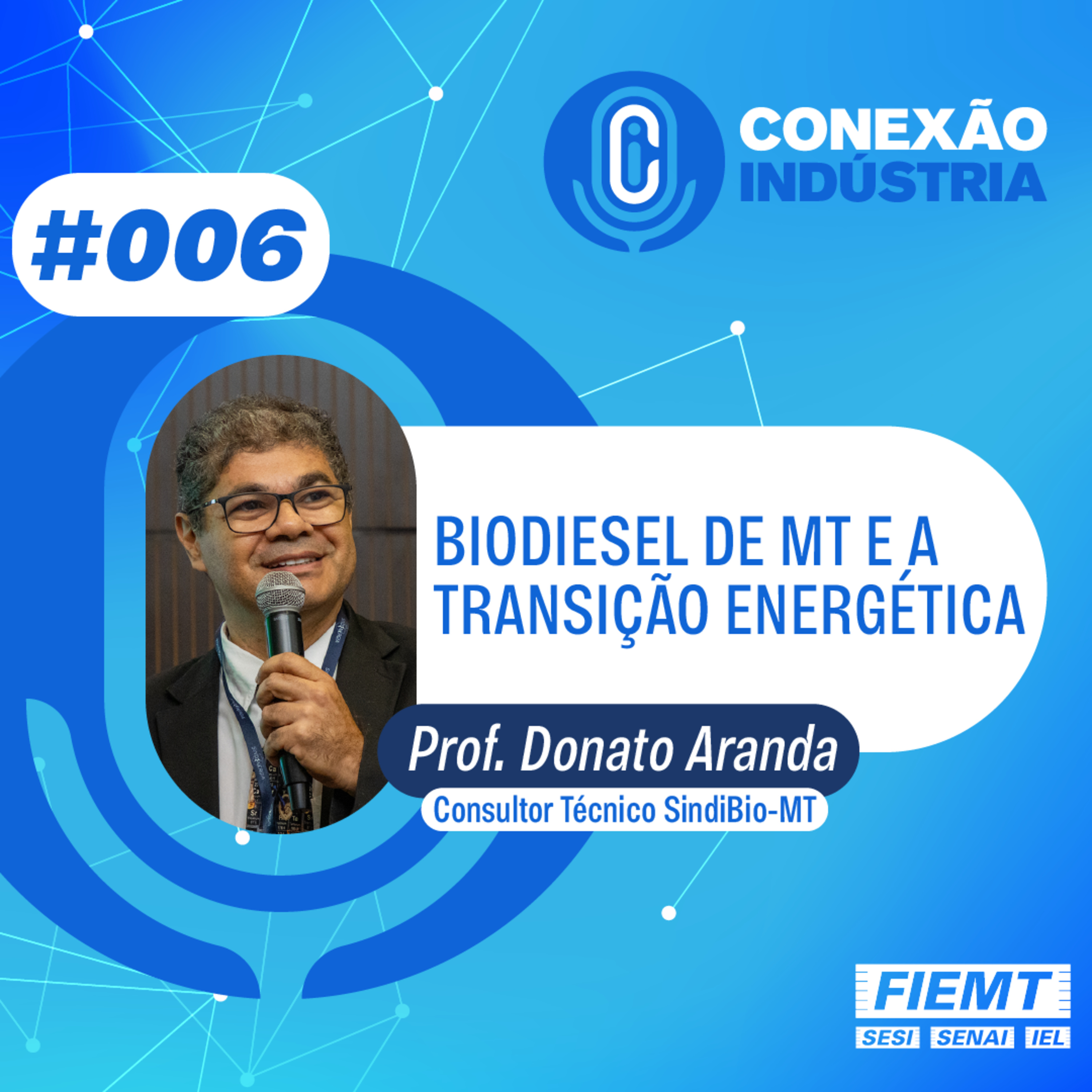 #006 | Biodiesel de MT e a transição energética - Prof. Donato Aranda episode artwork